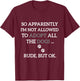 So Apparently I'm Not Allowed To Adopt All The Dogs Funny T-Shirt - T-Shirt | Maroon