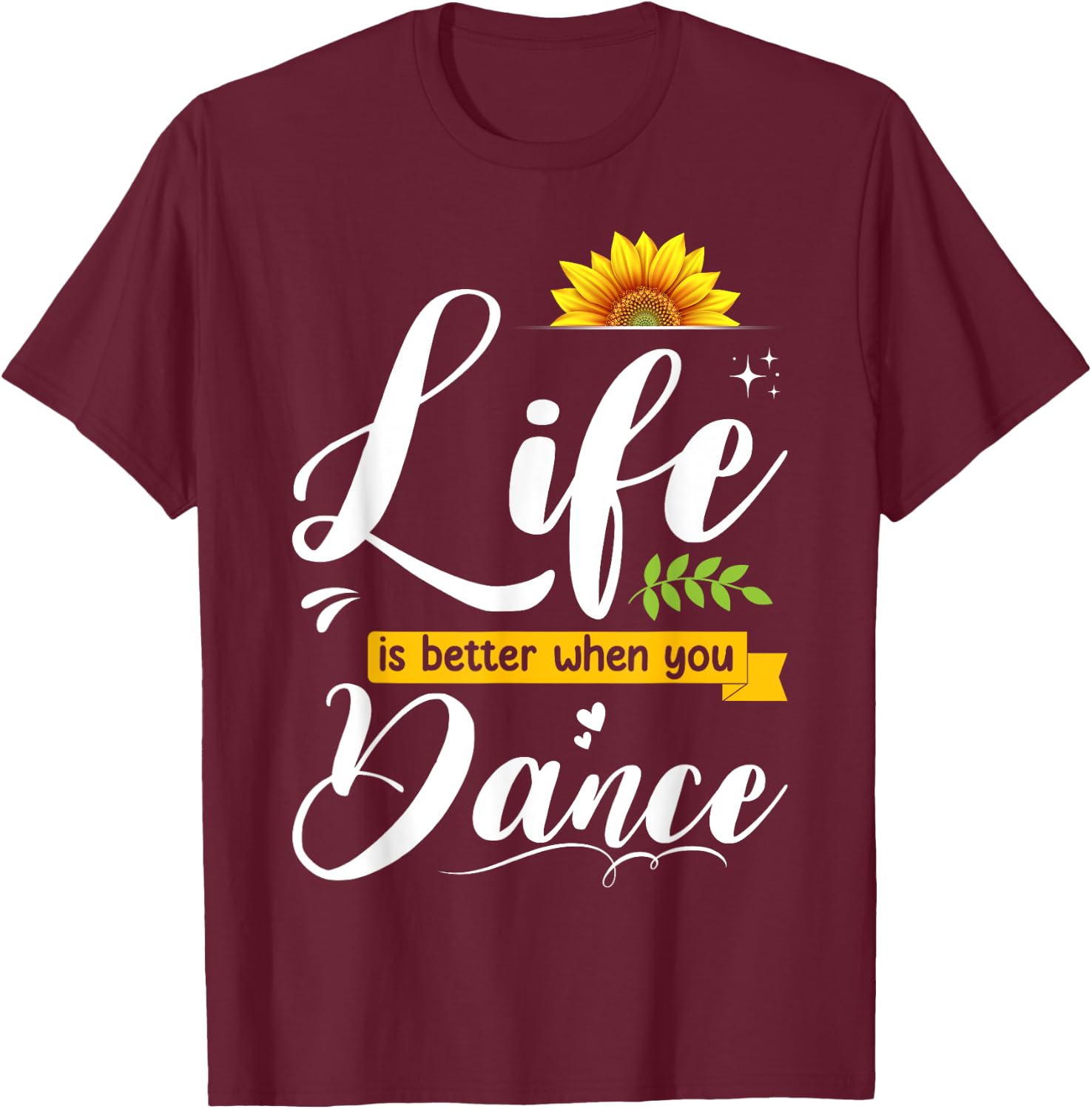 Life Is Better When You Dance Cute Dancing Lover Girls Woman T-Shirt - T-Shirt | Maroon