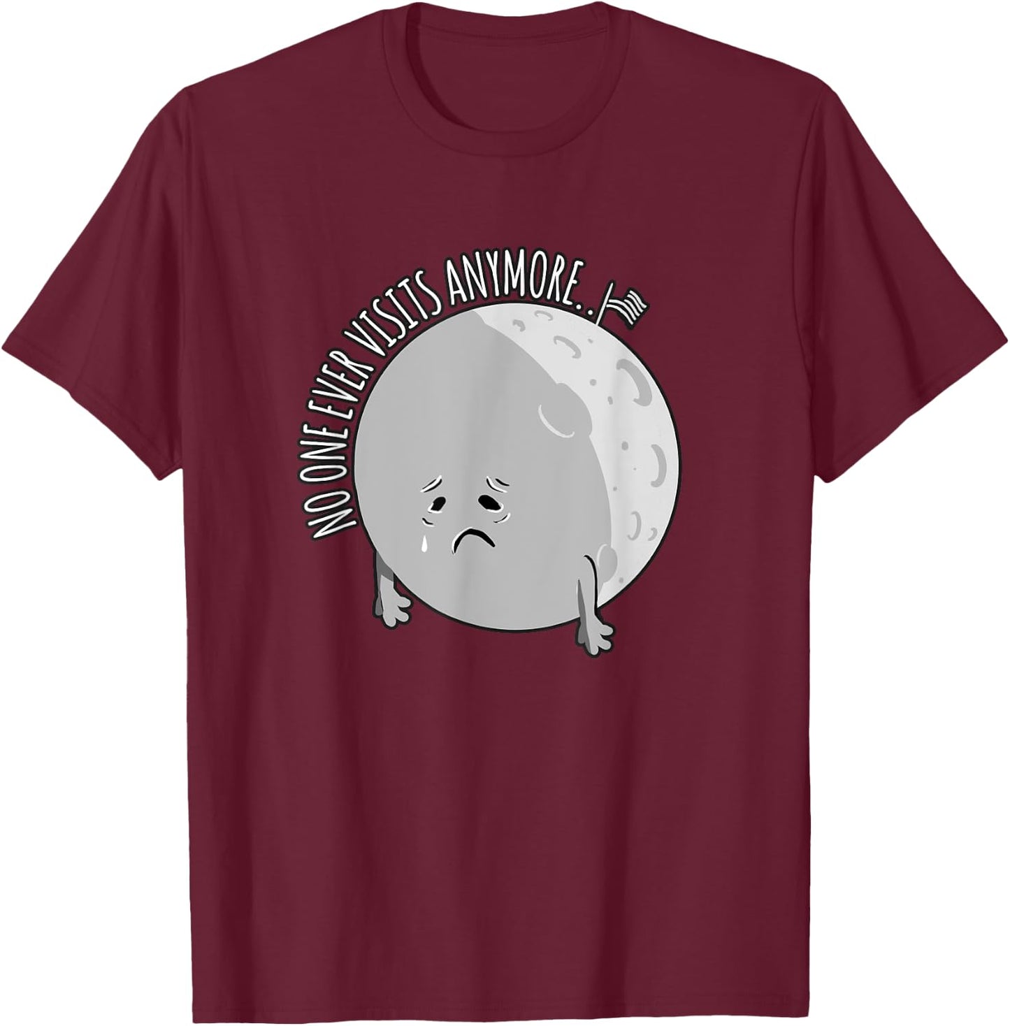 No One Visits Anymore - Funny Moon Landing Astronomy T-Shirt - T-Shirt | Maroon
