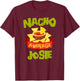 NACHO AVERAGE JOSIE Funny Birthday Personalized Name Gift T-Shirt - T-Shirt | Maroon