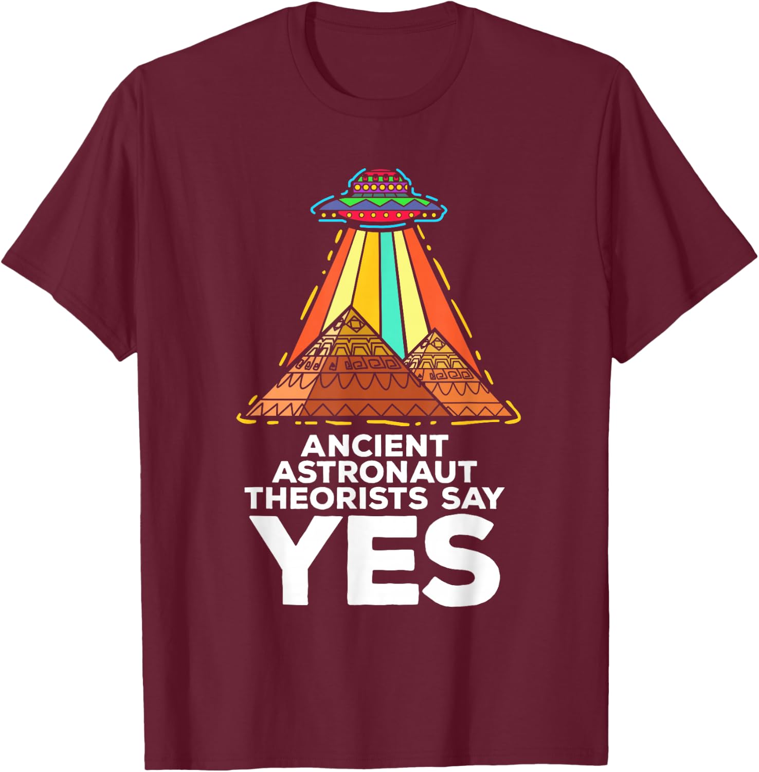 Funny Meme Ancient Astronaut Theorists Say Yes Quote T-Shirt - T-Shirt | Maroon