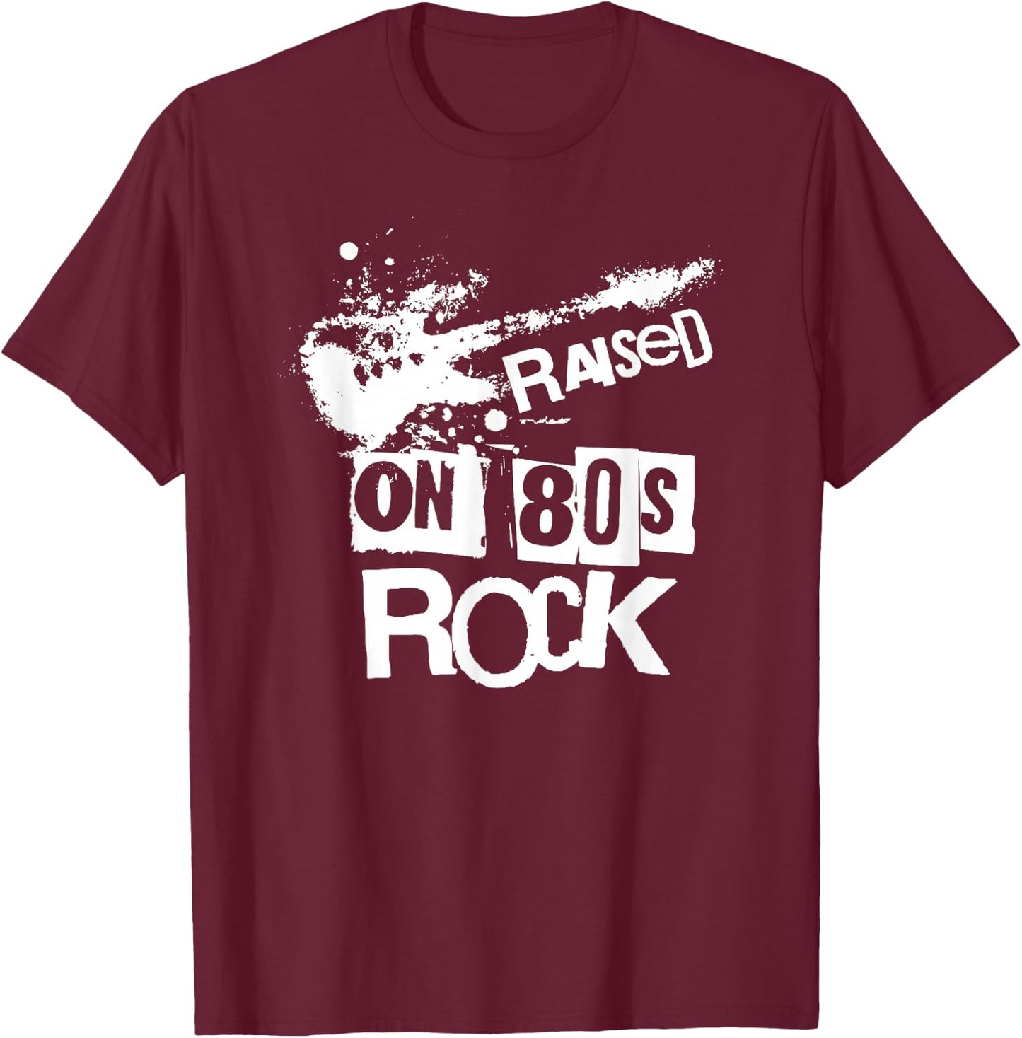Raised on 80s Rock Music Fan Vintage Throwback T-Shirt - T-Shirt | Maroon