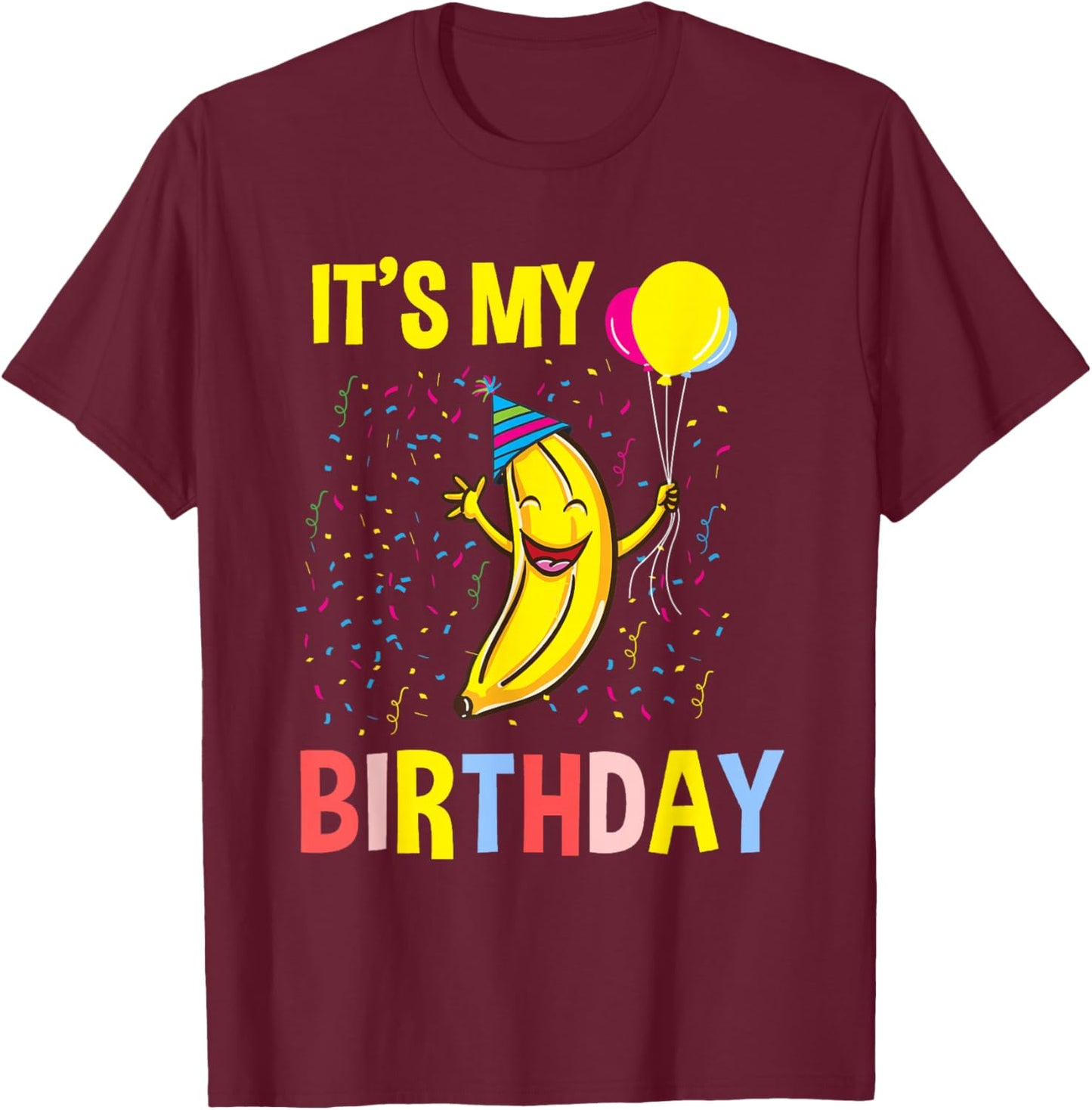 Its My Birthday Banana T-Shirt - T-Shirt | Maroon