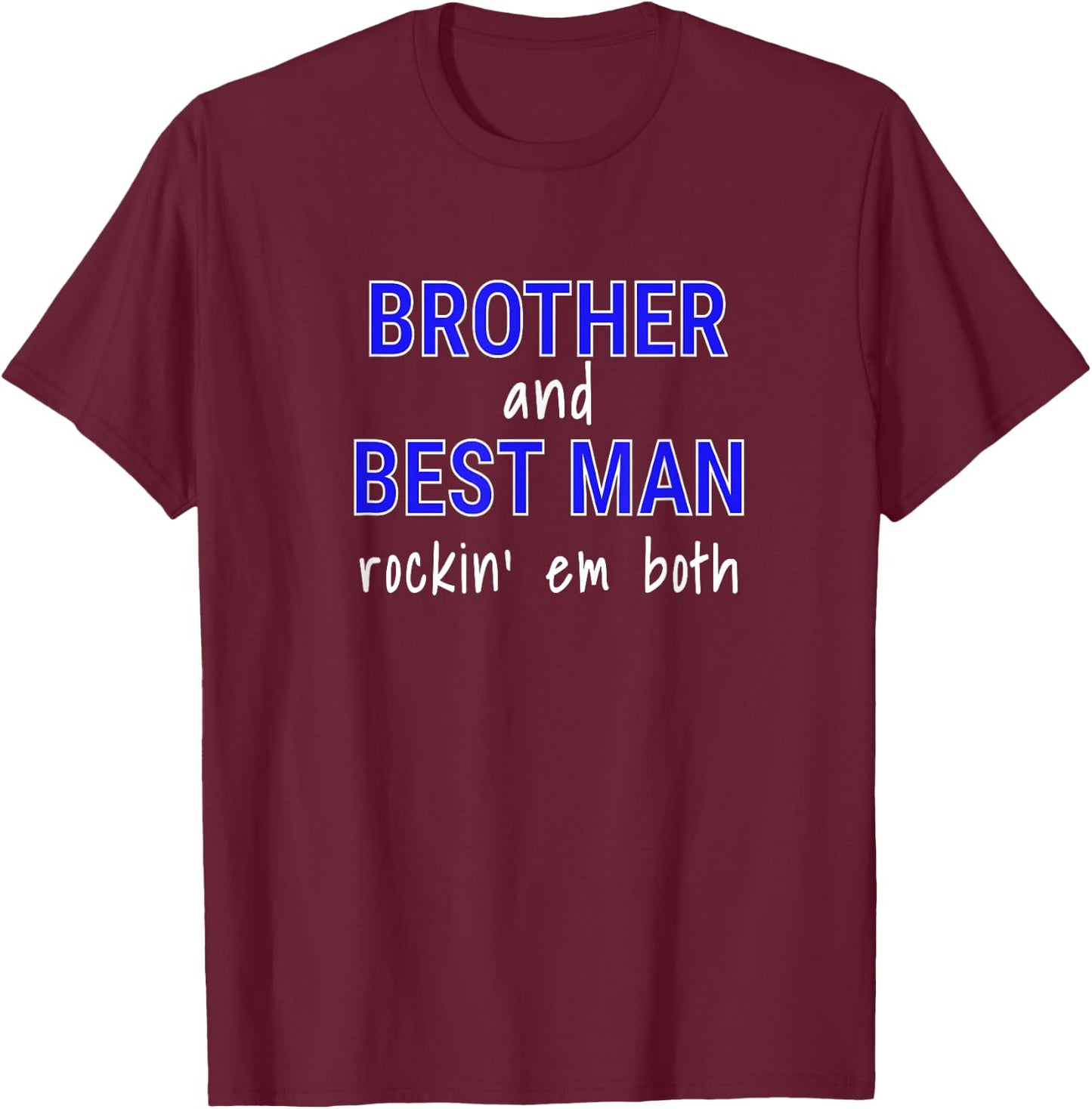 Brother of Groom and Best Man Funny T-Shirt - T-Shirt | Maroon