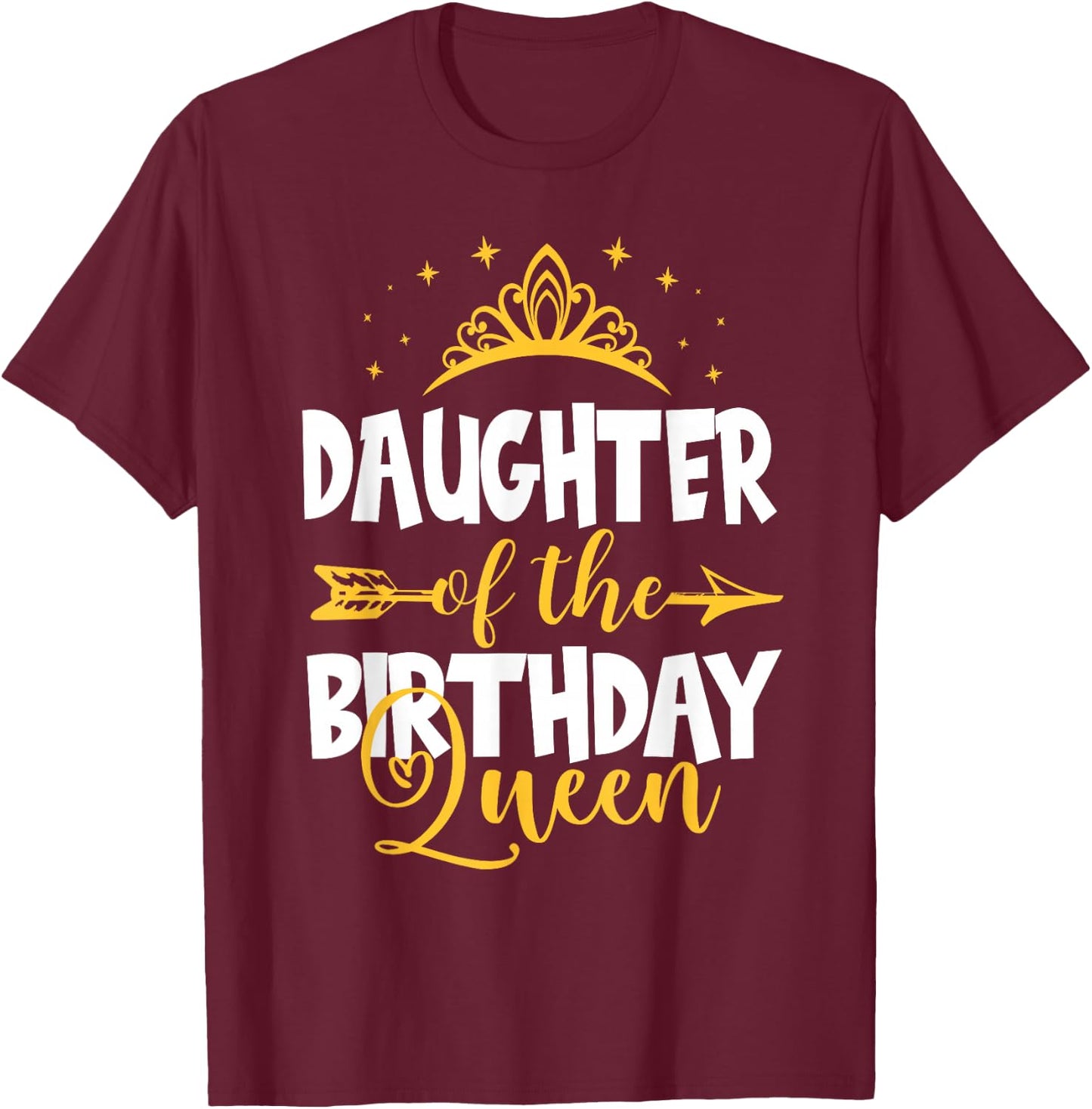 Daughter of The Birthday Queen Bday Idea For Mom T-Shirt - T-Shirt | Maroon