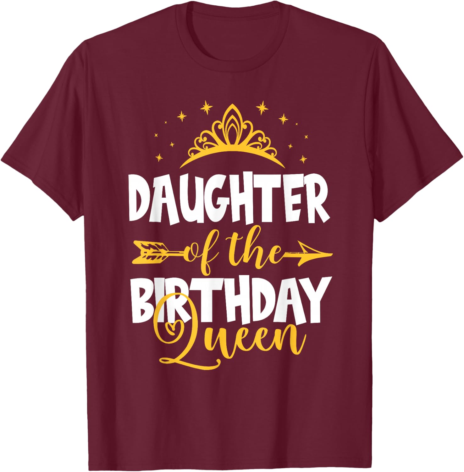 Daughter of The Birthday Queen Bday Idea For Mom T-Shirt - T-Shirt | Maroon