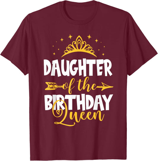 Daughter of The Birthday Queen Bday Idea For Mom T-Shirt - T-Shirt | Maroon