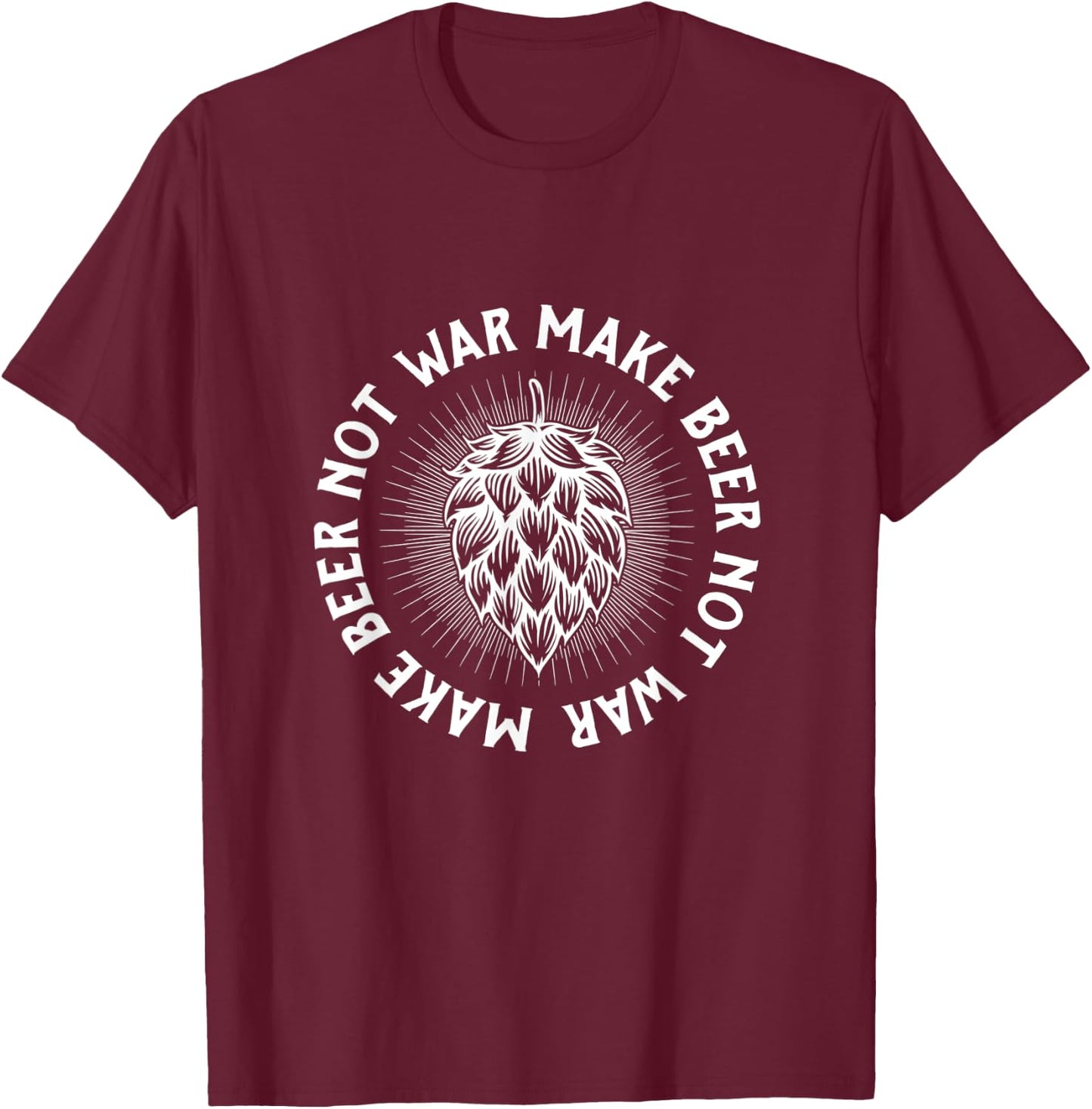 Make Beer Not War Craft Beer Brewing Home Brewing Homebrew T-Shirt - T-Shirt | Maroon