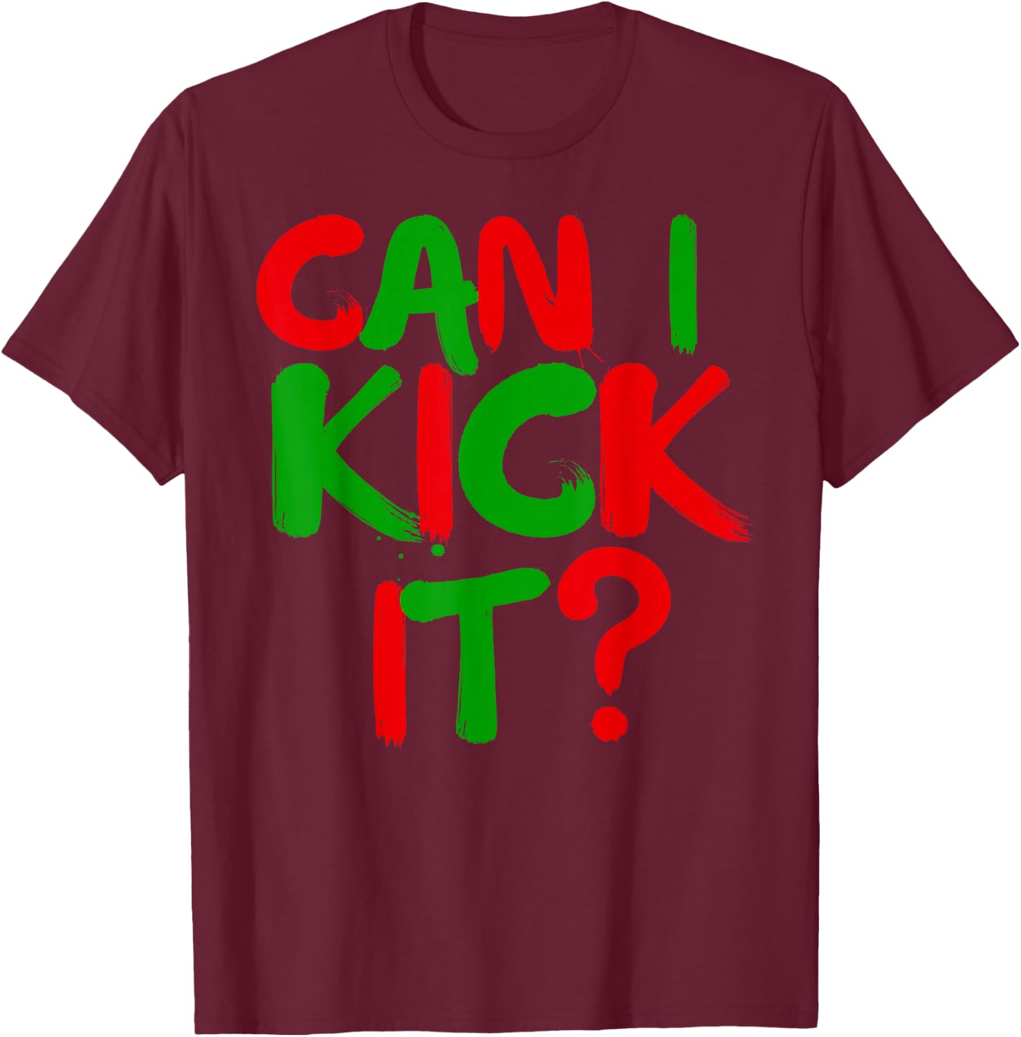 Can I Kick it Novelty Hip Hop Can I Kick it T-Shirt - T-Shirt | Maroon