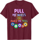 Pull My Balls And Make Me Yell Bingo King Lover Gambler T-Shirt - T-Shirt | Maroon