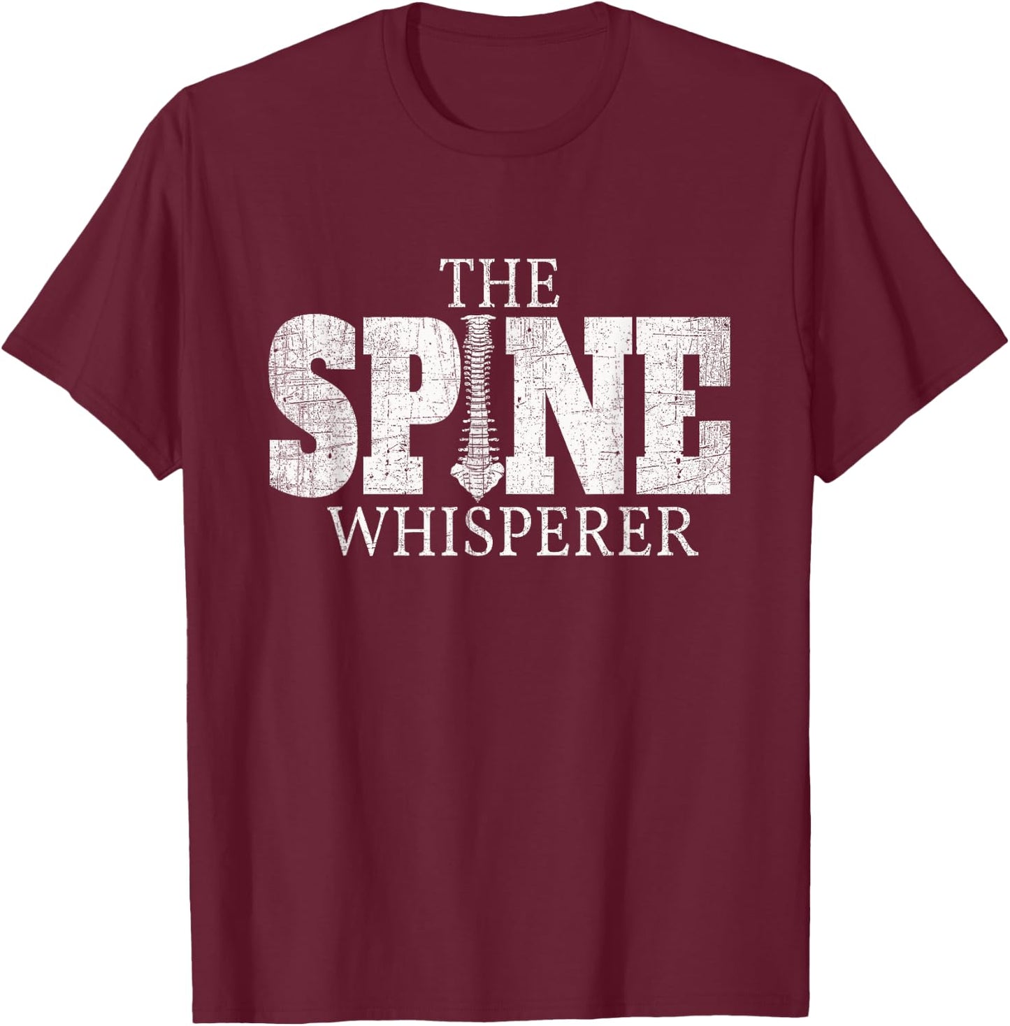 The Spine Whisperer Funny Chiropractor Orthopedic T Shirt T-Shirt - T-Shirt | Maroon