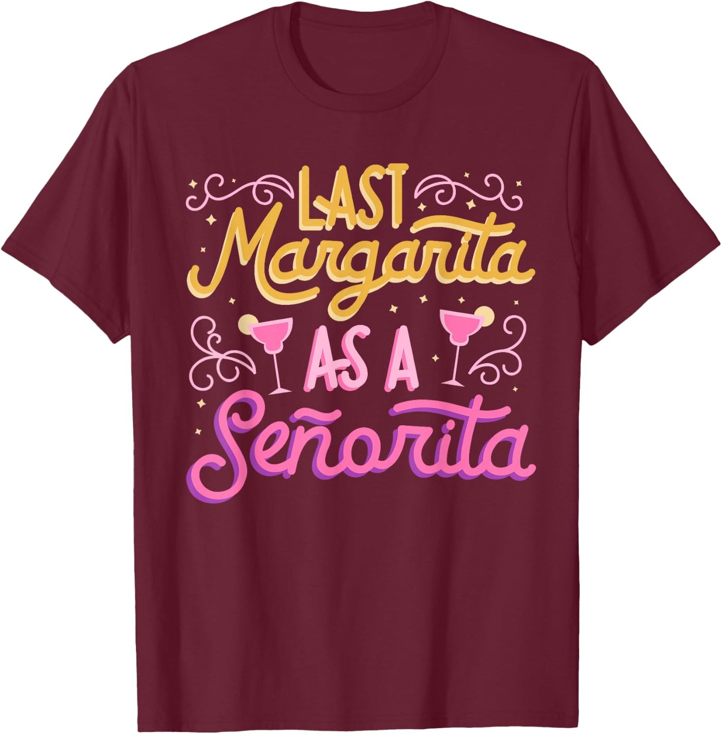 Last Margarita as a Senorita -Bachelorette Party Group Funny T-Shirt - T-Shirt | Maroon
