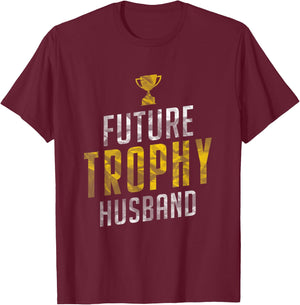 Best Fiance Gifts Future Trophy Husband to Be Men Shirts T-Shirt - T-Shirt | Maroon