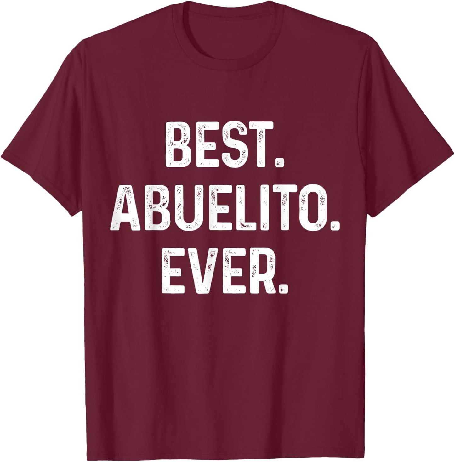 Abuelo Best Abuelito Ever Vintage Fathers Day Dia Del Padre T-Shirt - T-Shirt | Maroon