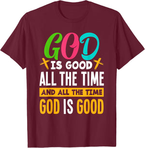 God Is Good All The Time Jesus Christ Christian Gift T-Shirt - T-Shirt | Maroon