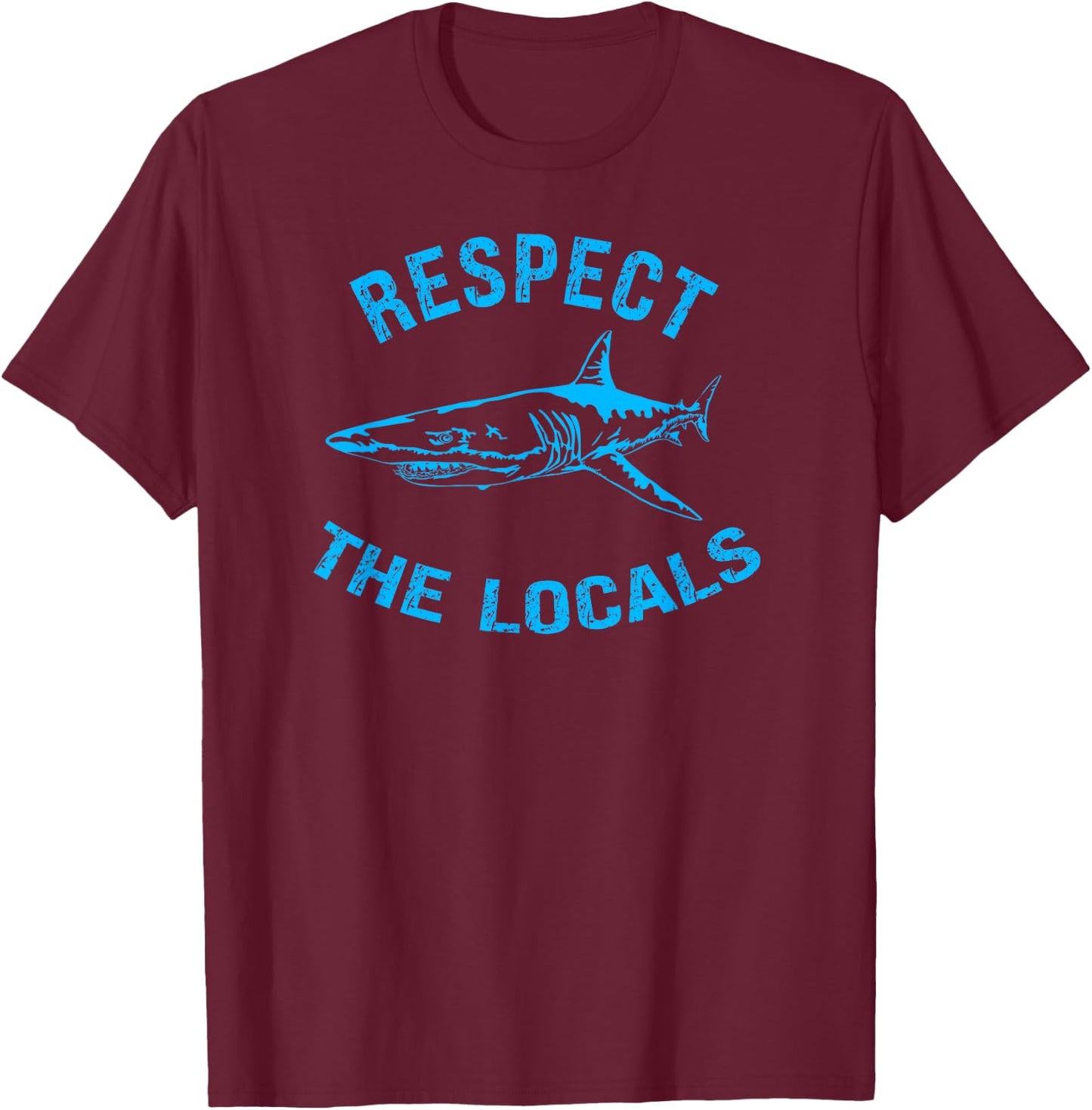 Respect The Locals Shark Ocean Animal Rights Biology Life T-Shirt - T-Shirt | Maroon