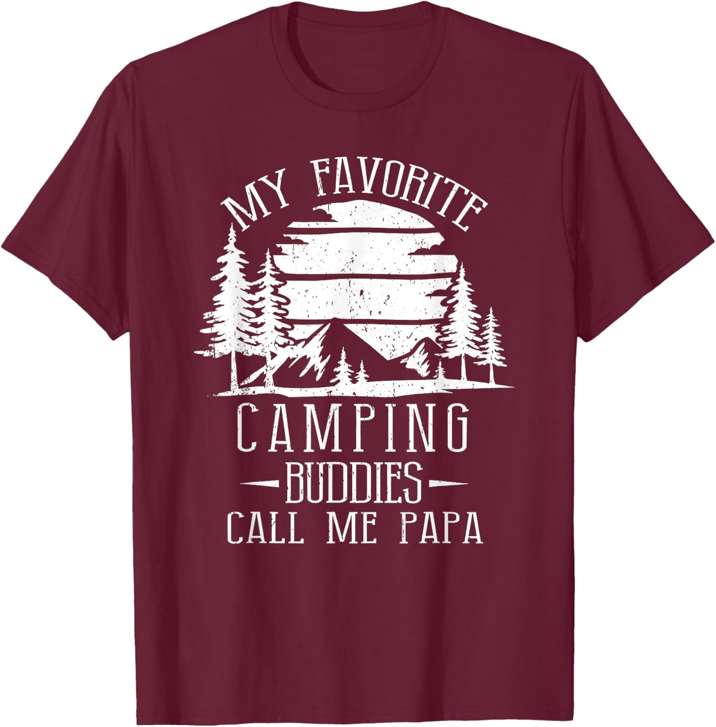 My Favorite Camping Buddies Call Me Papa Funny Family Father T-Shirt - T-Shirt | Maroon