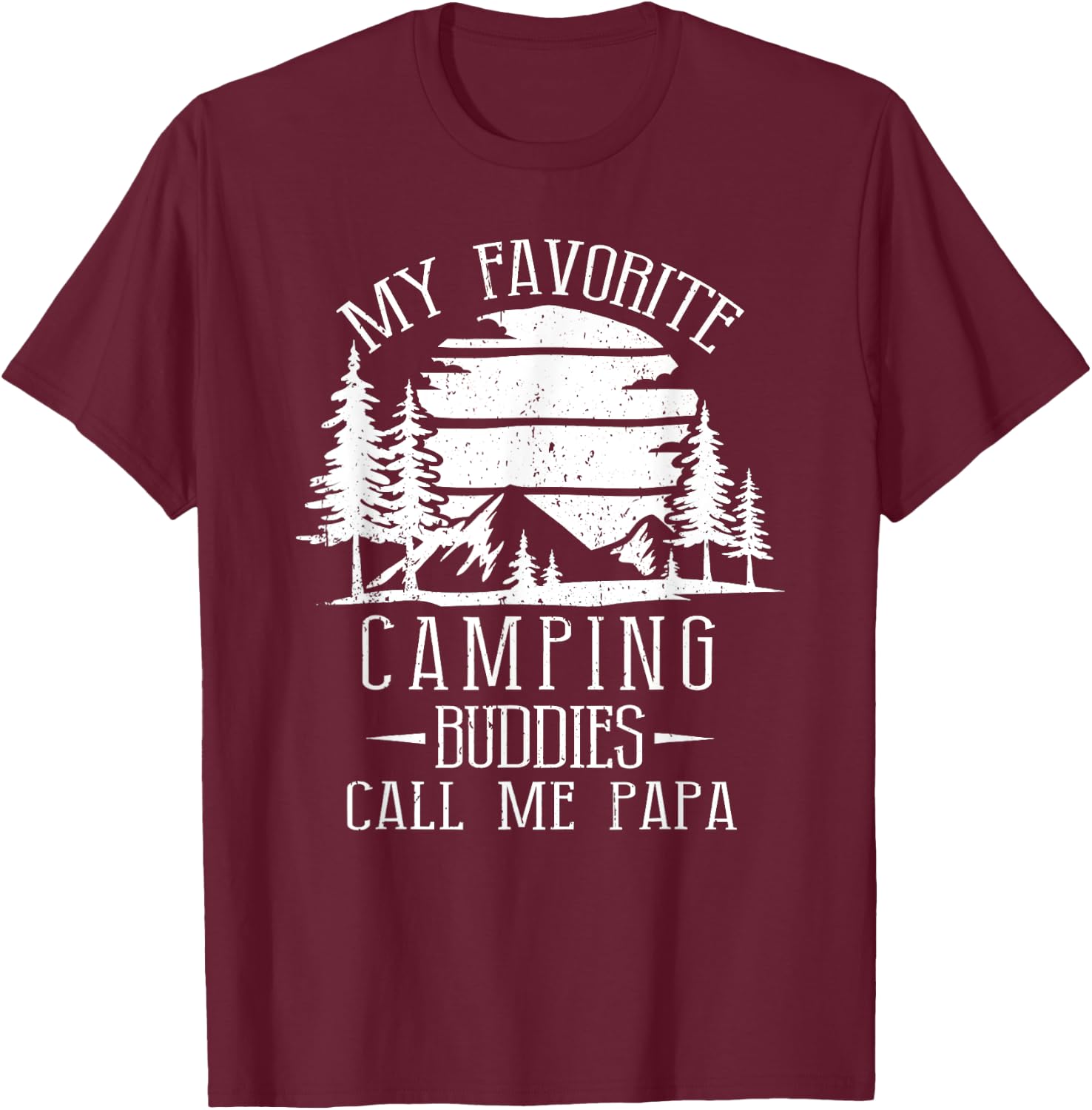 My Favorite Camping Buddies Call Me Papa Funny Family Father T-Shirt - T-Shirt | Maroon