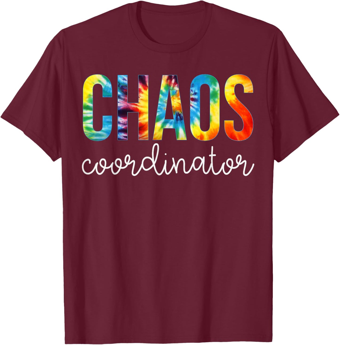 Chaos Coordinator Tie Dye Appreciation Day Back To School T-Shirt - T-Shirt | Maroon