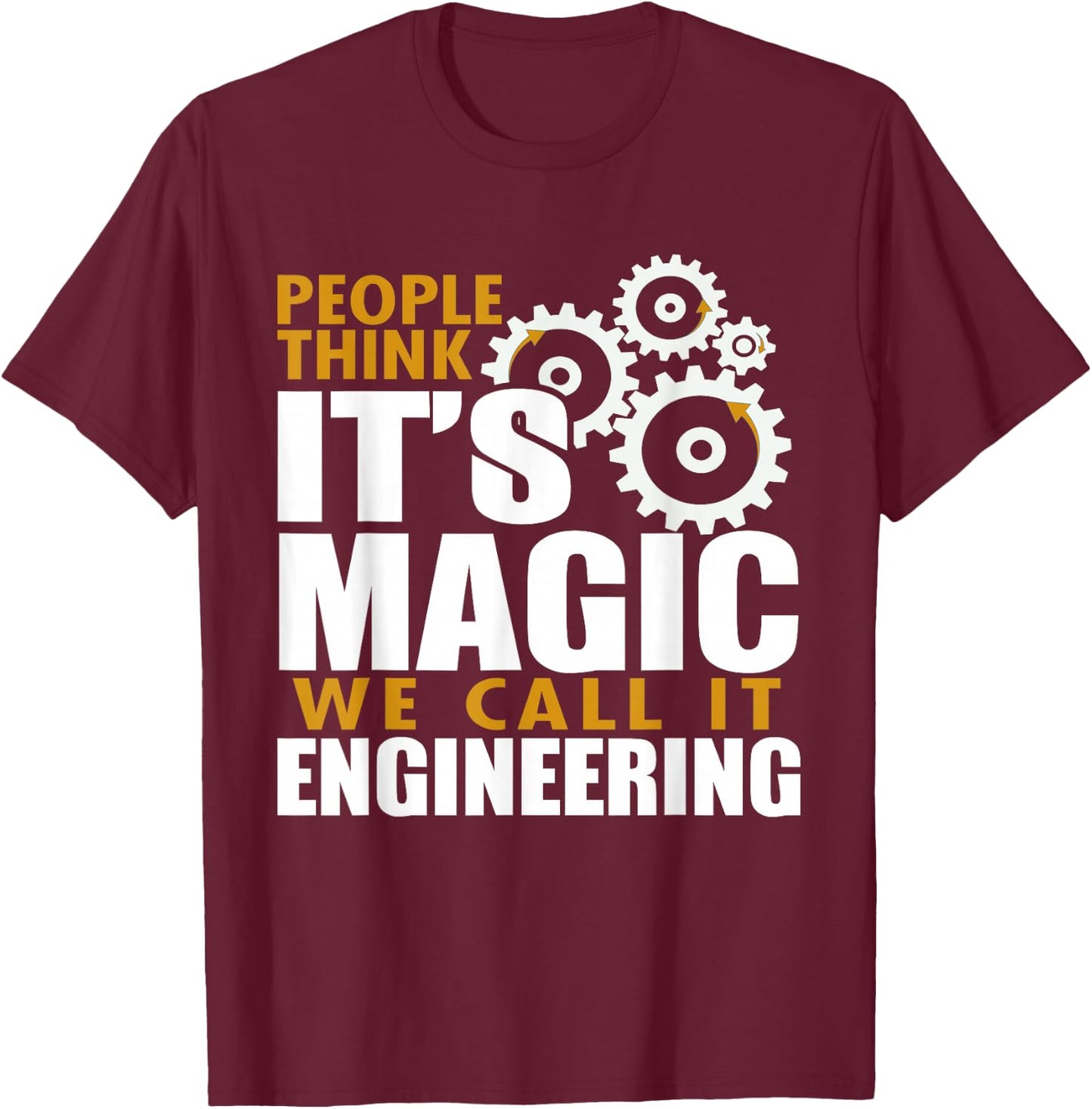 Engineer - Think It's Magic We Call It Engineering T-Shirt - T-Shirt | Maroon