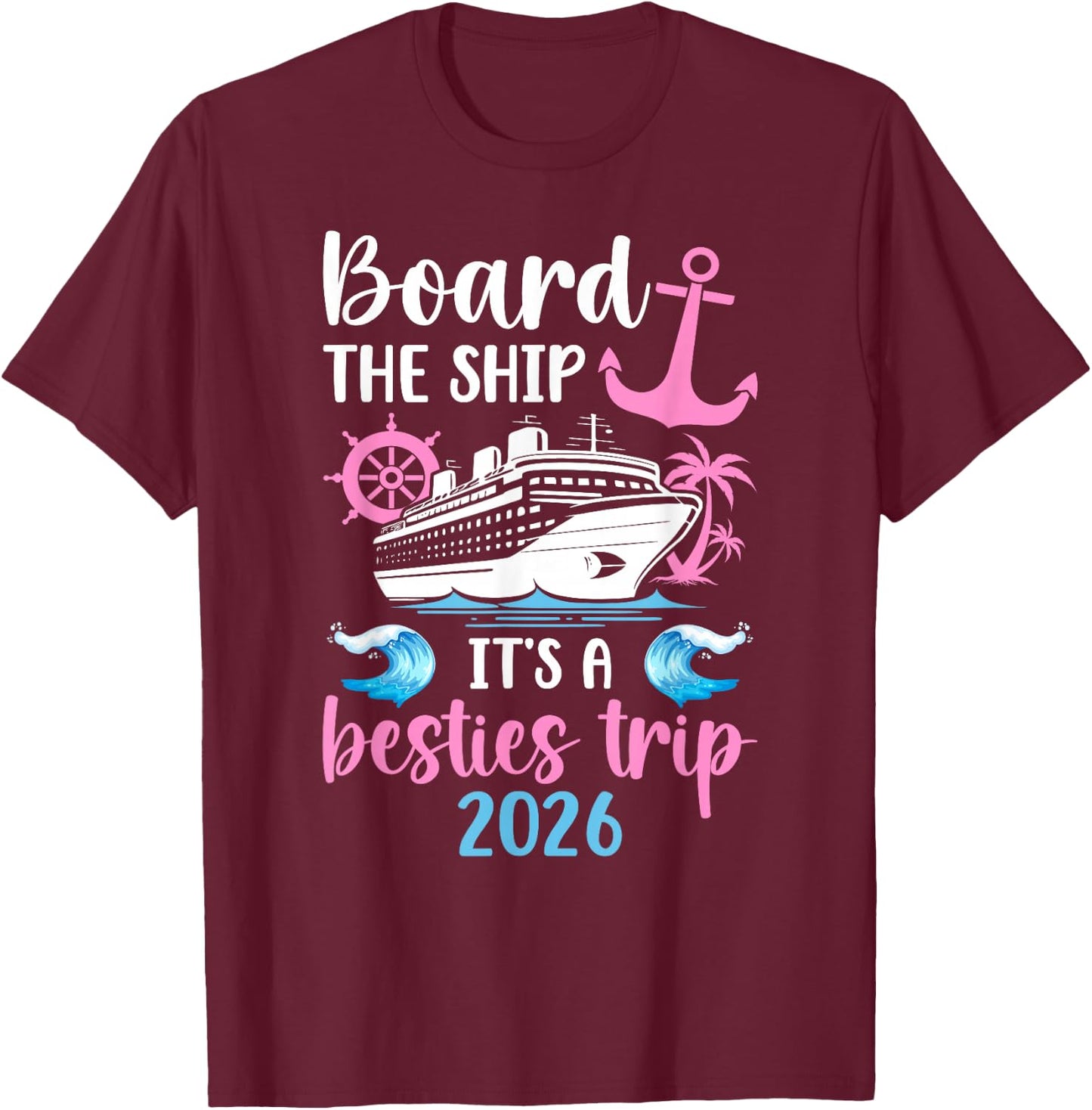 It's A Besties Cruise Trip 2026 Best Friend Cruising Travel T-Shirt - T-Shirt | Maroon