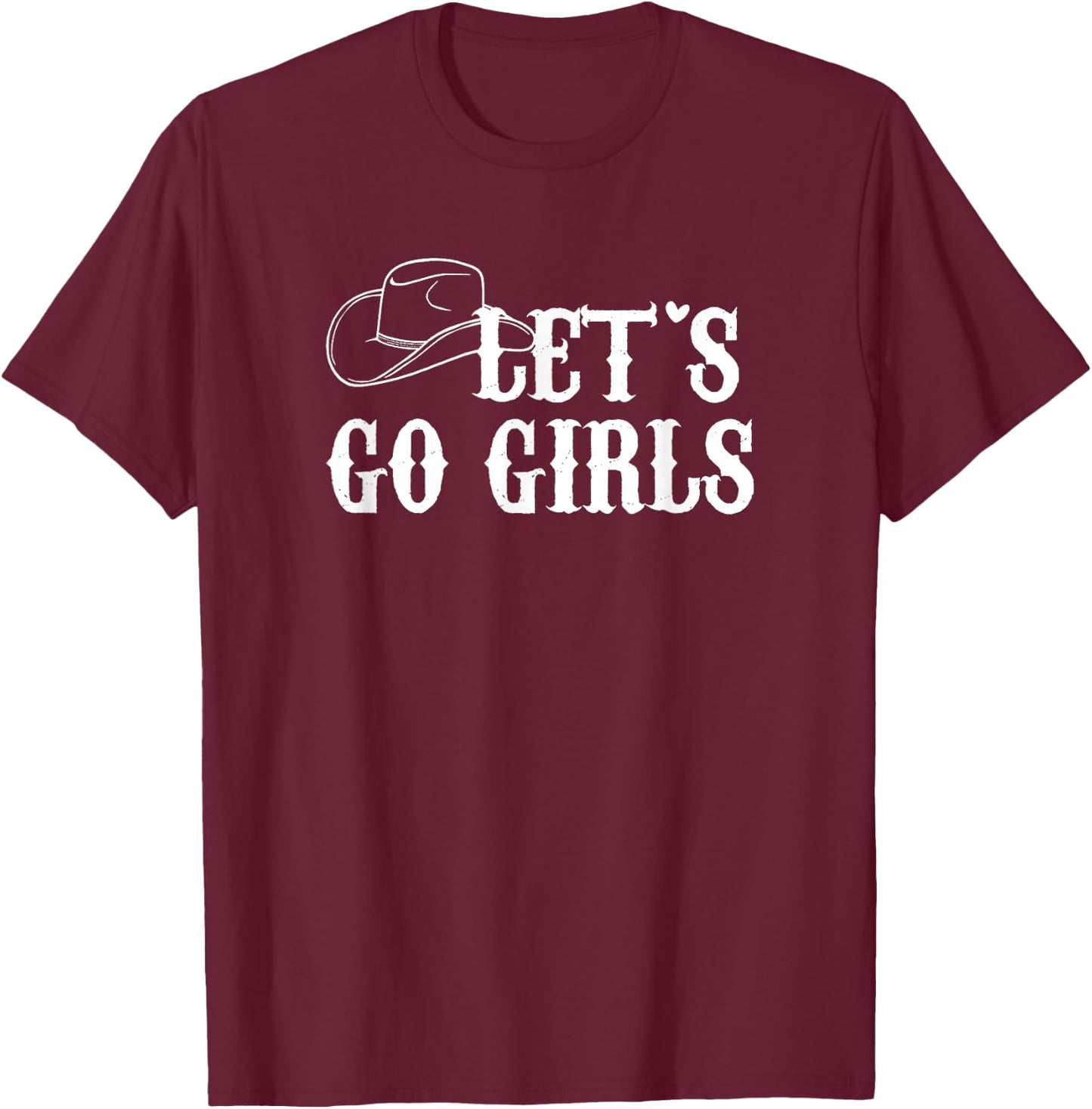 Cowgirls Bride Nashville Bachelorette Lets Go Girls Small T-Shirt - T-Shirt | Maroon