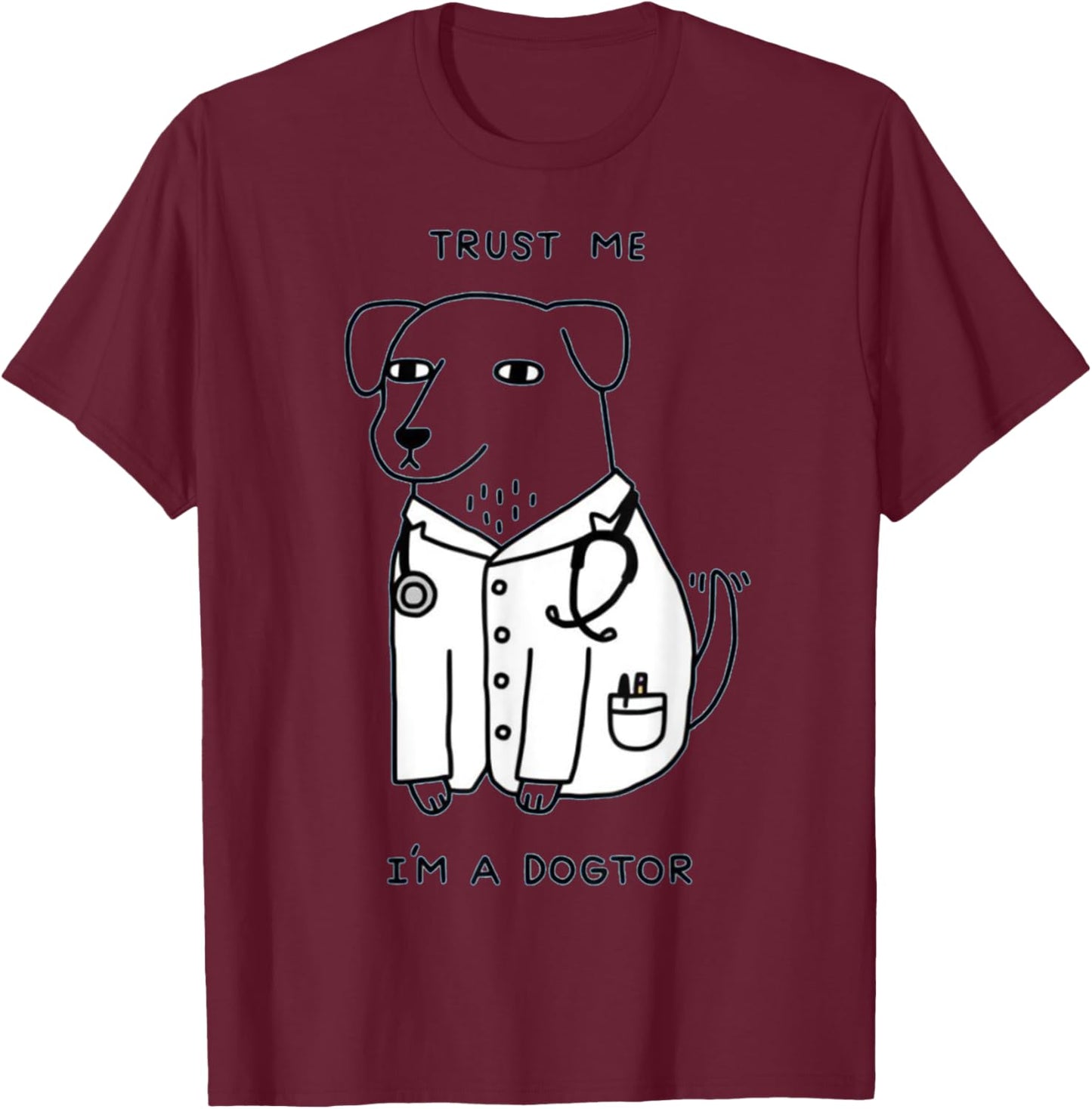 Trust Me I'm a Dogtor Funny Dog Doctor Men Women T-Shirt - T-Shirt | Maroon