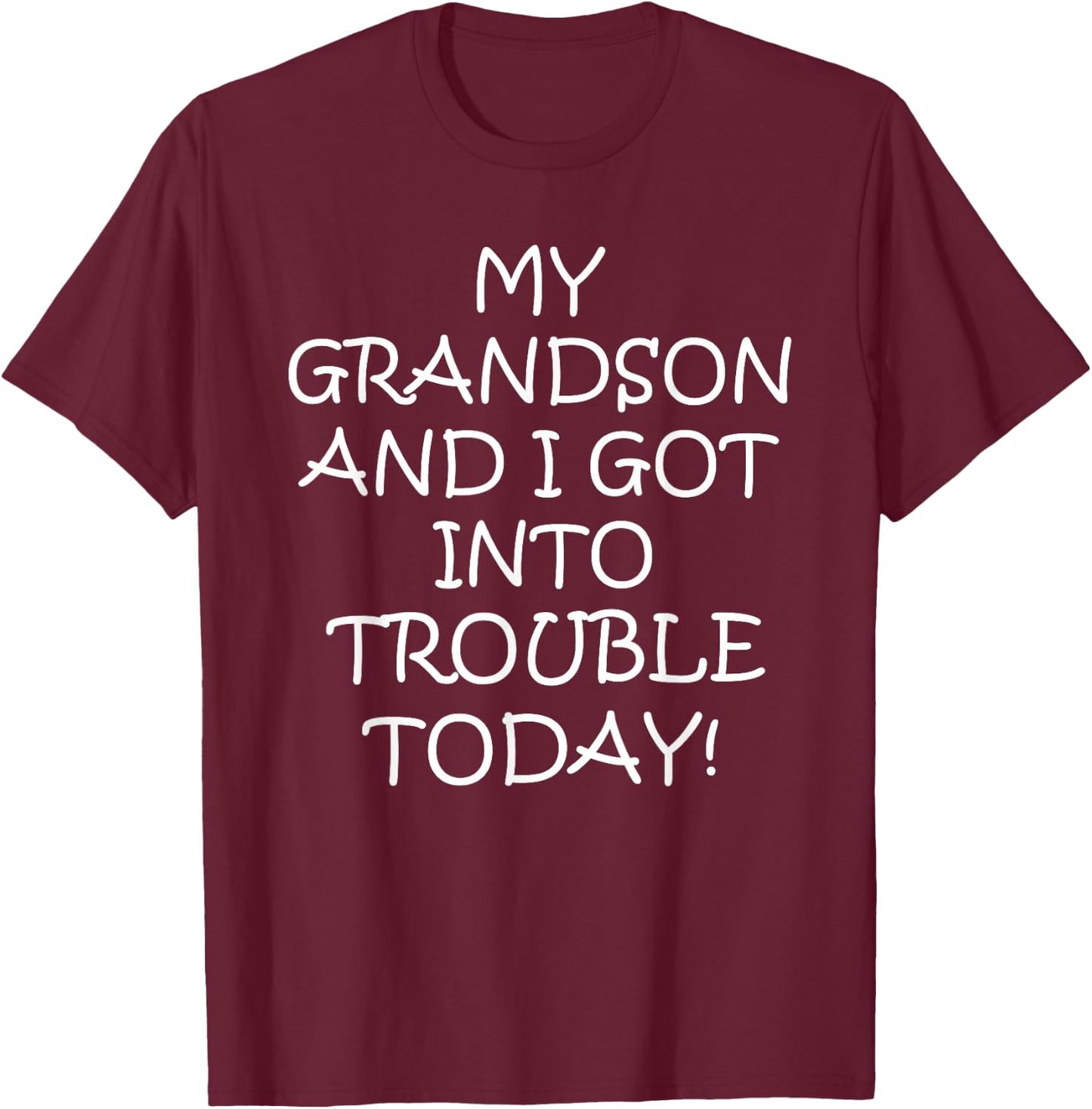 My Grandson and I Got In Trouble Today T Shirt Men T-Shirt - T-Shirt | Maroon