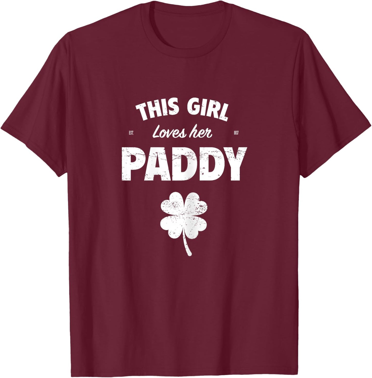 This Girl Loves Her Paddy Shirt, St Patricks Day T-Shirt - T-Shirt | Maroon