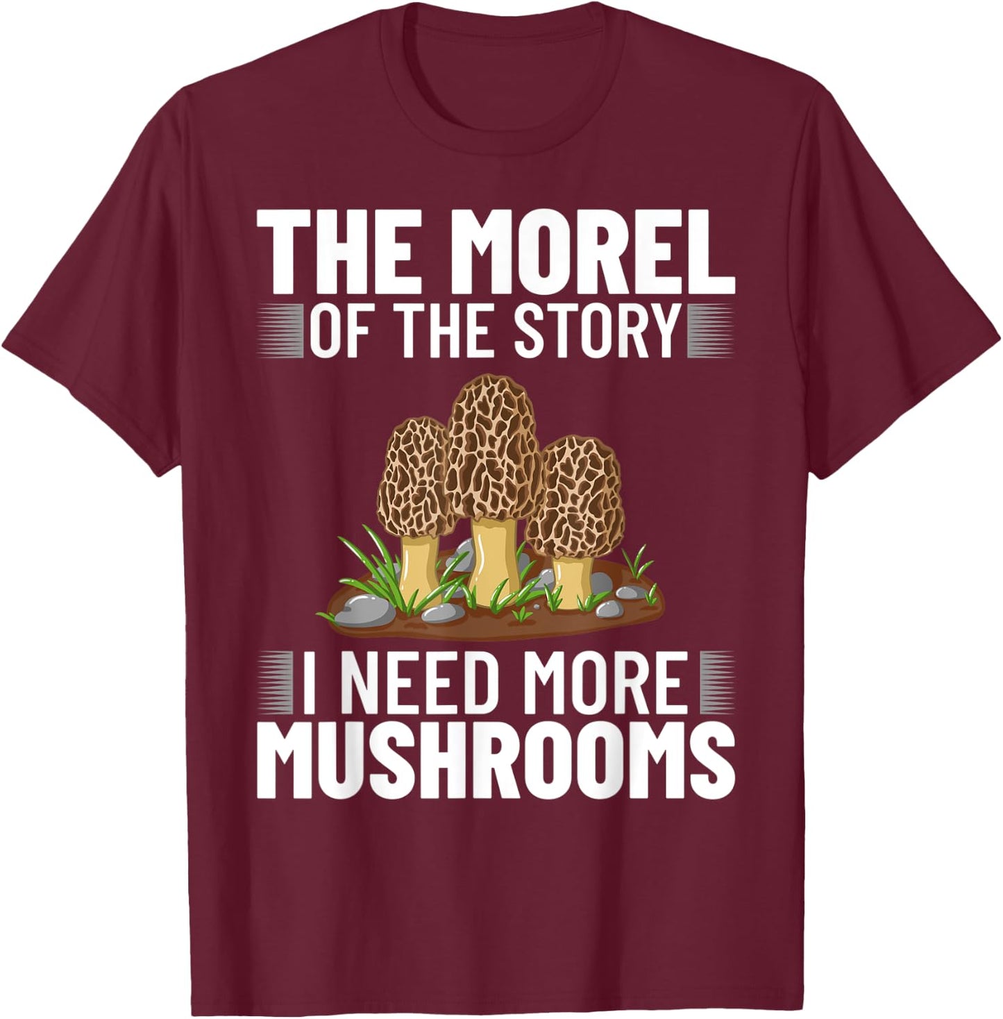 The Morel of the Story Mushroom Hunting T-Shirt - T-Shirt | Maroon