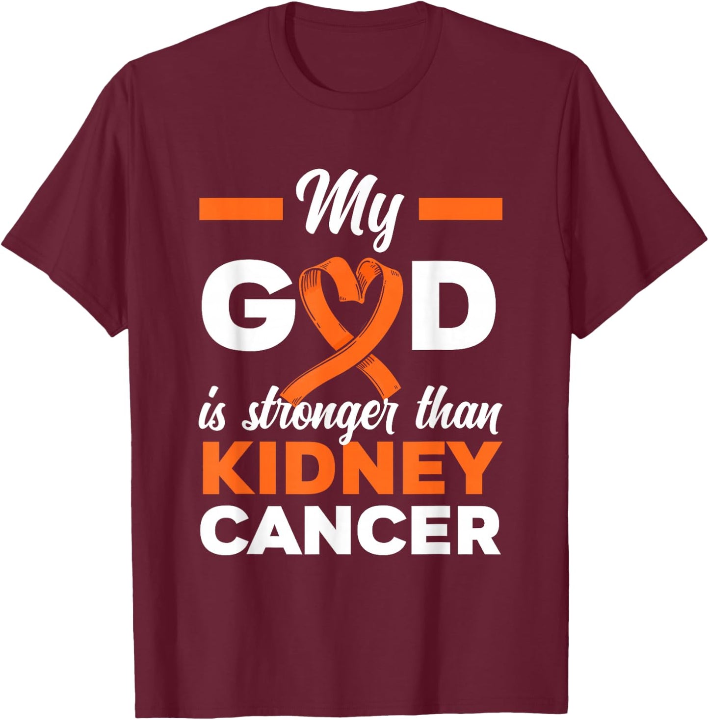 My God Is Stronger Than Cancer Kidney Cancer Warrior T-Shirt - T-Shirt | Maroon