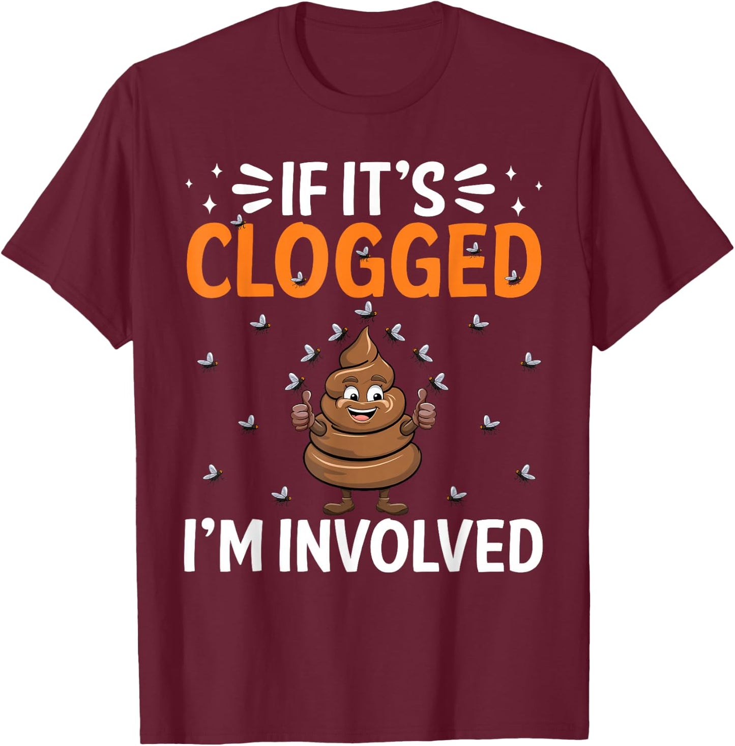 Inappropriate Funny Clogged Embarrassing Sarcasm Men Women T-Shirt - T-Shirt | Maroon