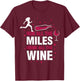 Run All The Miles Drink All The Wine T-Shirt - T-Shirt | Maroon