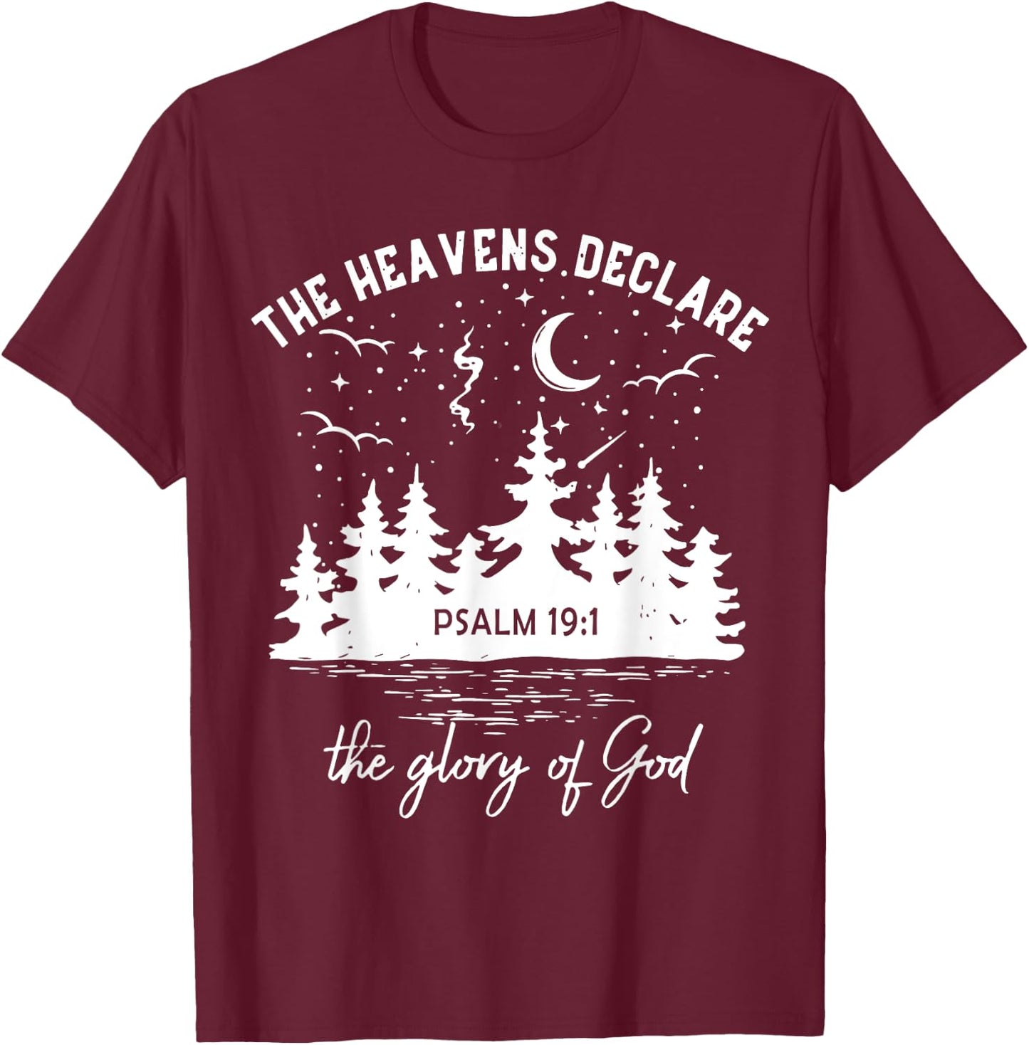 The Heavens Declare, The Glory of God, Bible Verse 19:1 T-Shirt - T-Shirt | Maroon