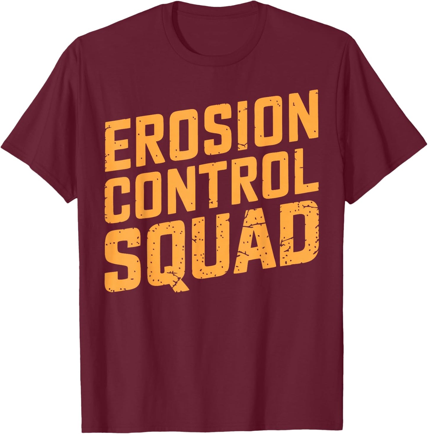 Soil Scientist Erosion Control Environmental Soil Science T-Shirt - T-Shirt | Maroon