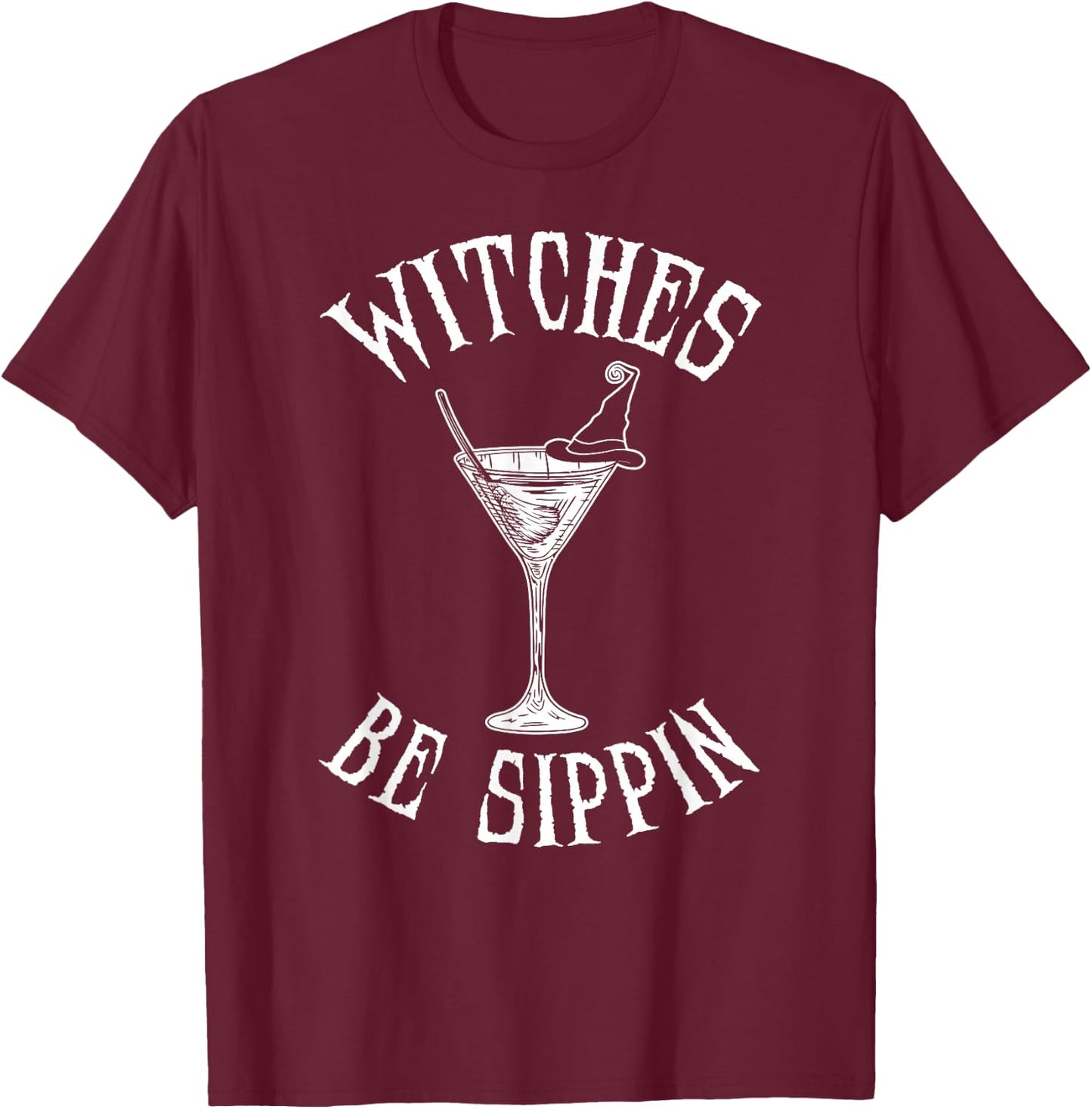 Witches Cocktail Witches be Sippin Halloween T-Shirt - T-Shirt | Maroon