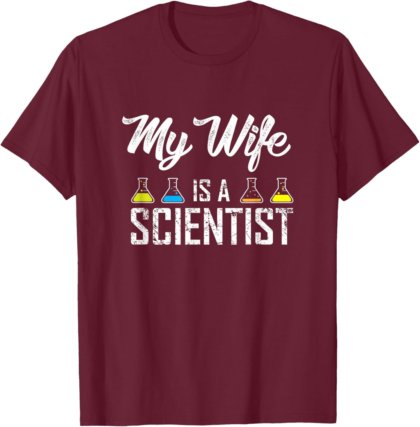 My Wife is A Scientist Shirt, Protest March for Science Gift T-Shirt - T-Shirt | Maroon