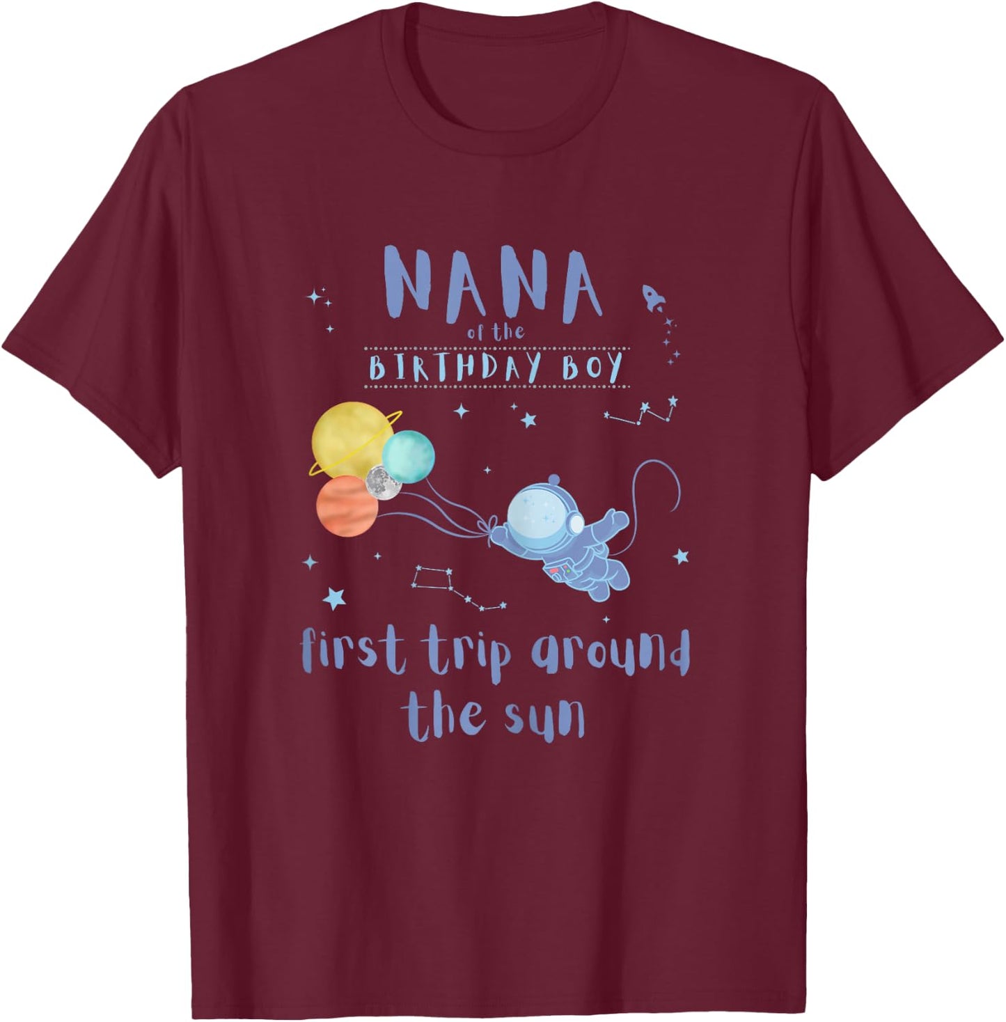 Nana 1st Birthday First Trip Around The Sun Space Bday T-Shirt - T-Shirt | Maroon