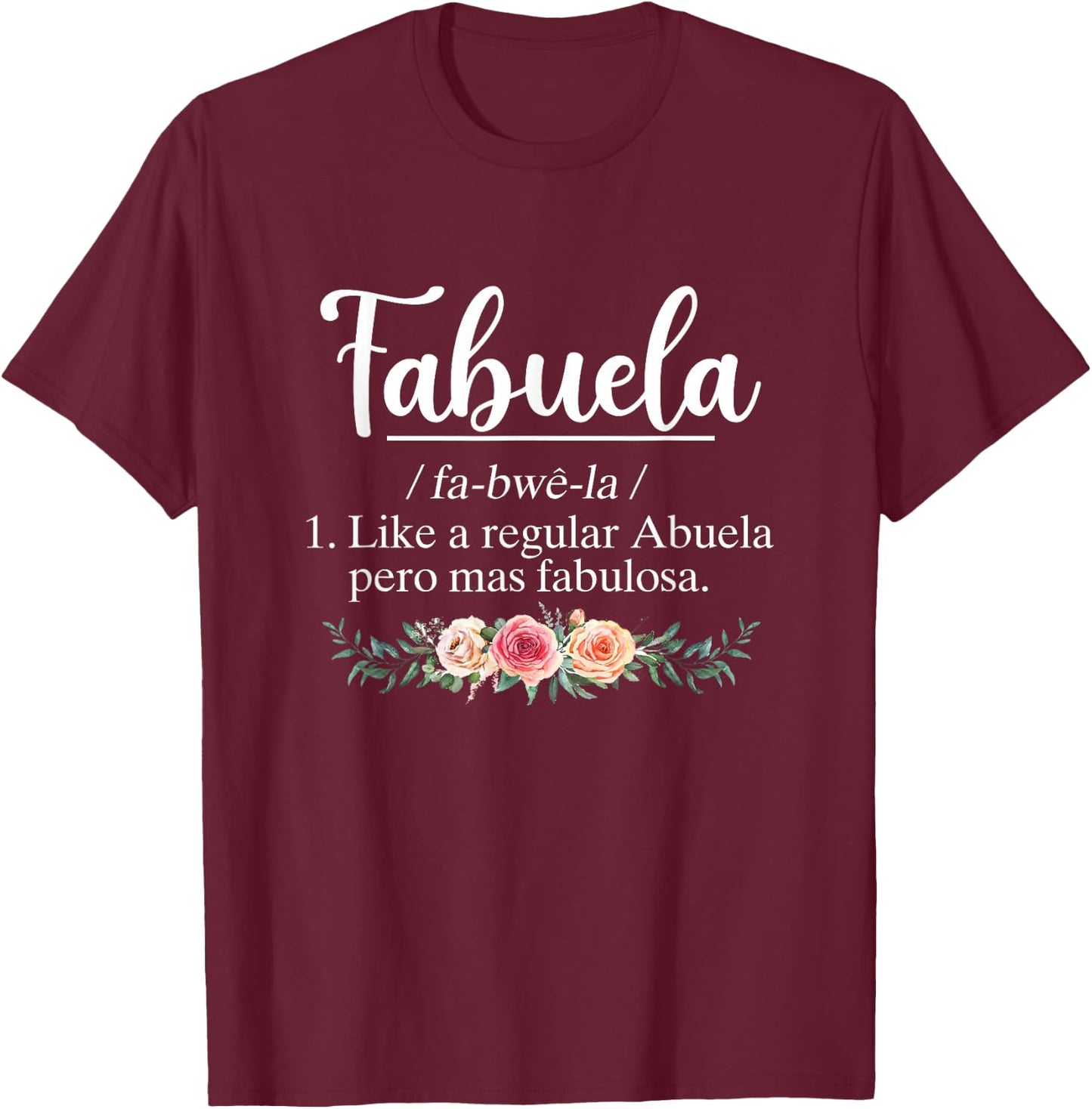 Fabuela Definition Funny Abuela Spanish Grandma Mother’s Day T-Shirt - T-Shirt | Maroon