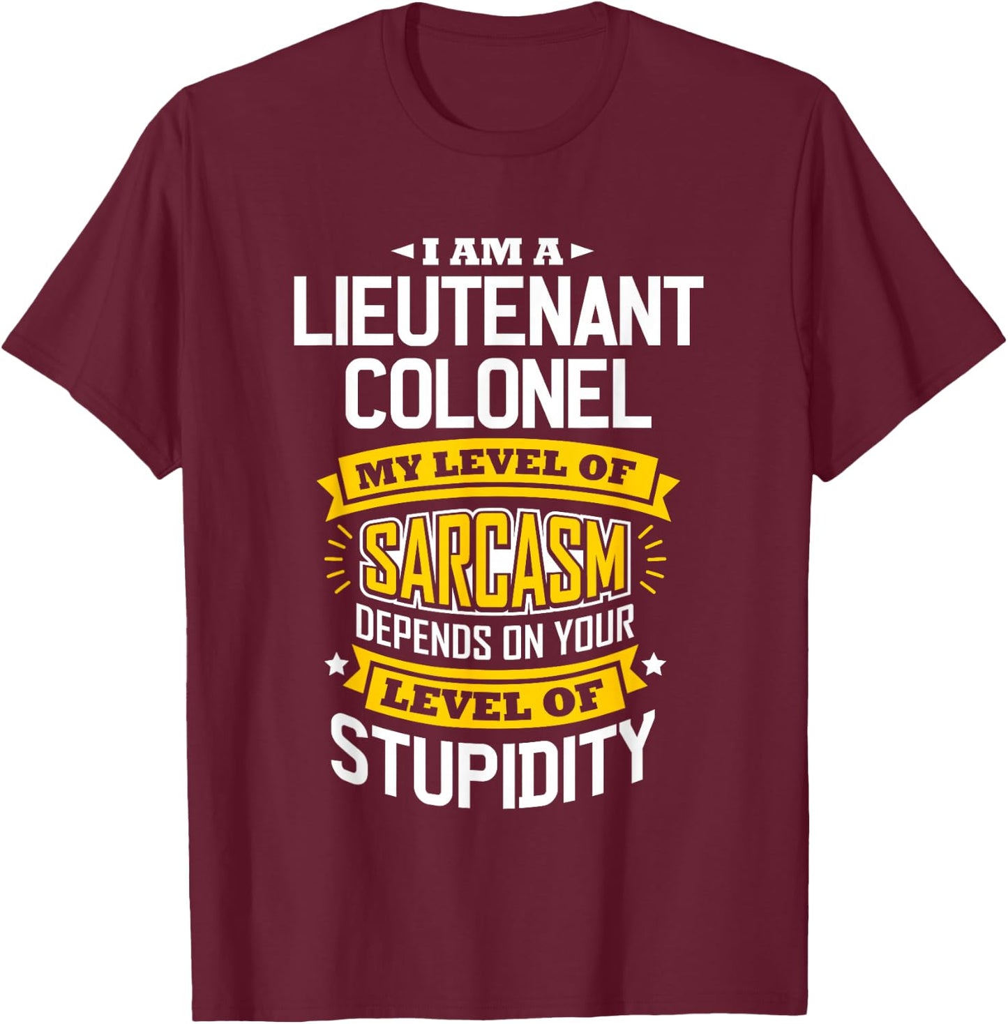 Colonel Idea Funny Sarcasm Joke Lieutenants Colonels T-Shirt - T-Shirt | Maroon