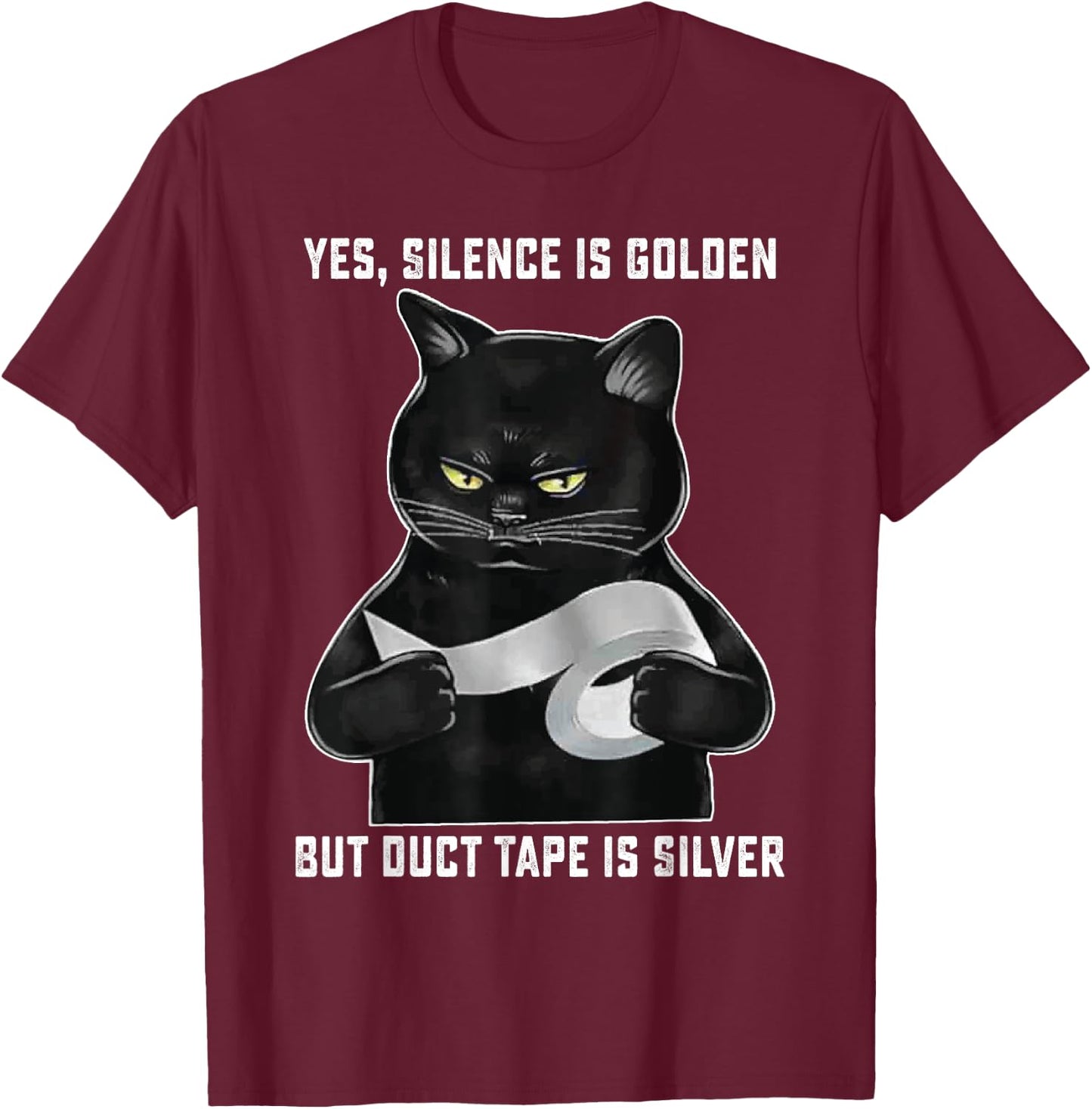 Black Cat Silence Is Golden But Duct Tape Is Silver Funny Men Women T-Shirt - T-Shirt | Maroon