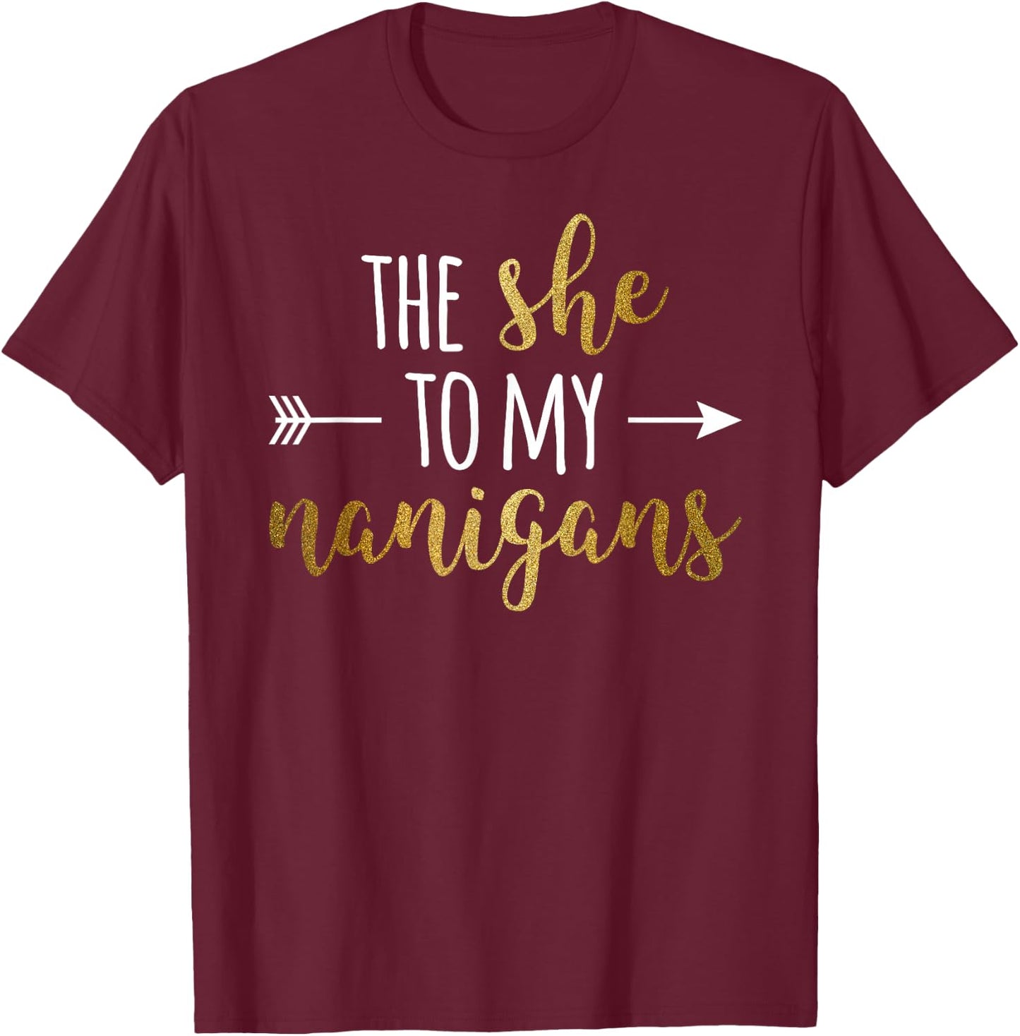 The She To My Nanigans Right Arrow For Best Friends T-Shirt - T-Shirt | Maroon