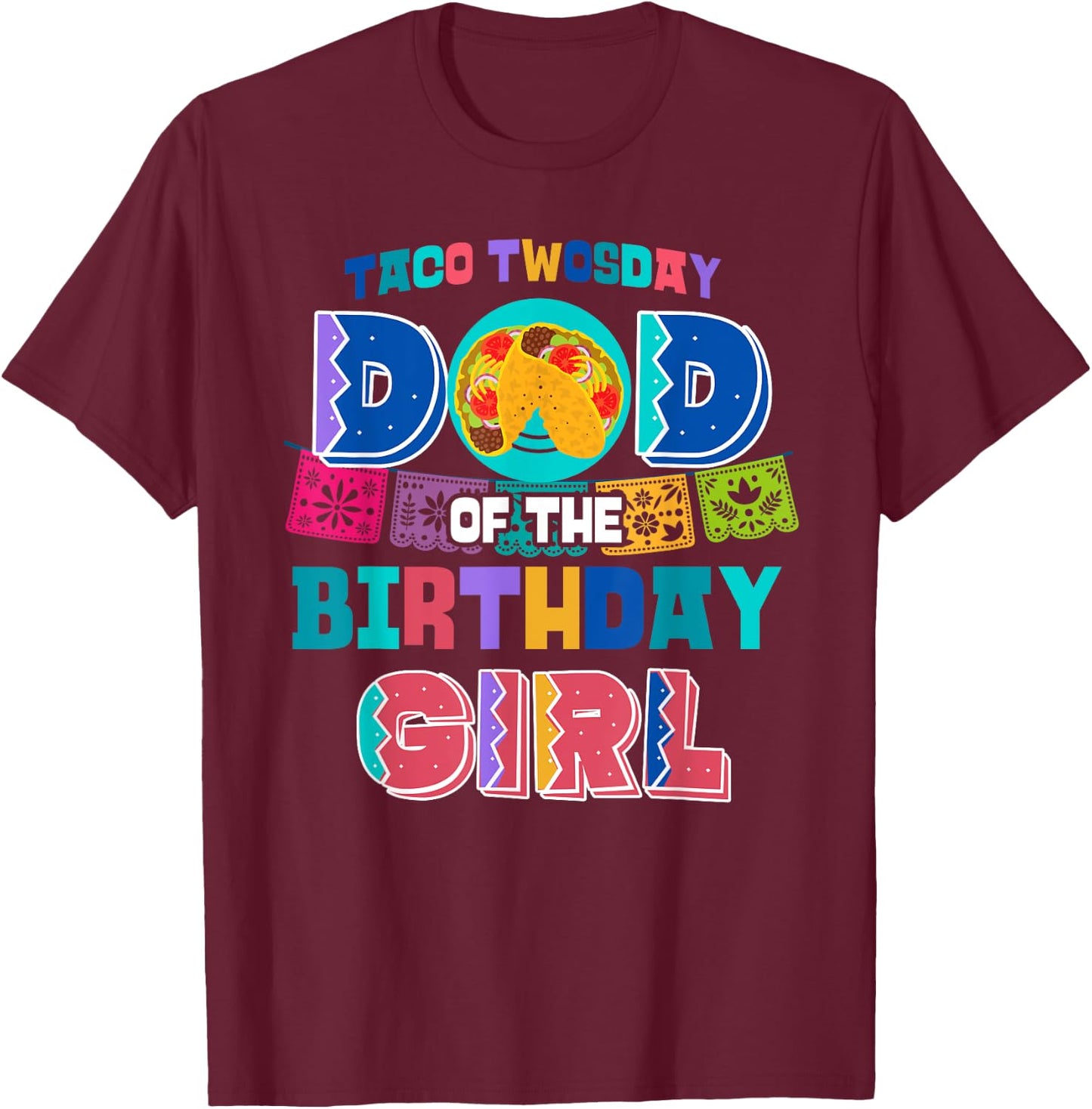 Dad of the Birthday Girl | Taco Twosday T-Shirt - T-Shirt | Maroon