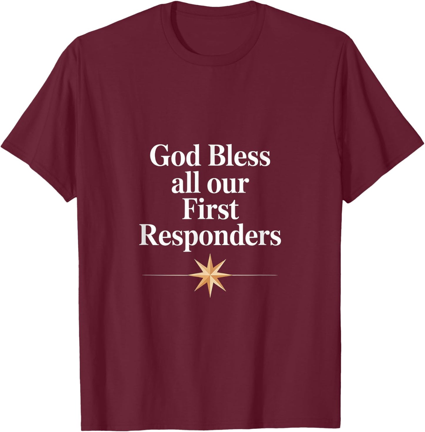 God Bless All Our First Responders Appreciation T-Shirt - T-Shirt | Maroon