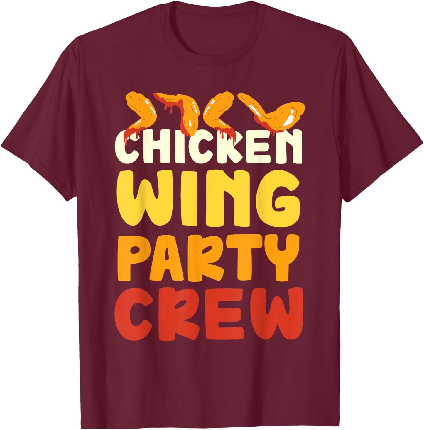 Chicken Wing Party Crew Hot Wings Buffalo Wings T-Shirt - T-Shirt | Maroon