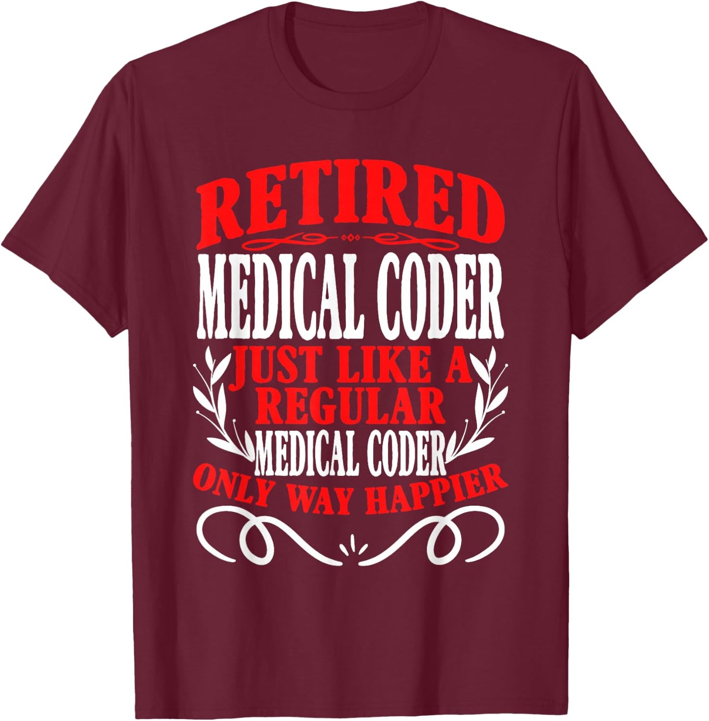 Retirement Retired Medical Coder T-Shirt - T-Shirt | Maroon