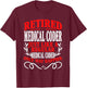 Retirement Retired Medical Coder T-Shirt - T-Shirt | Maroon