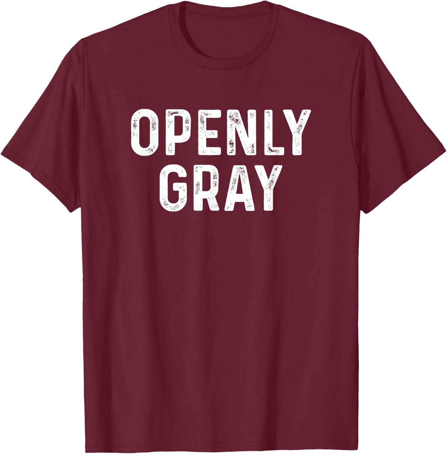 Sarcastic Pun Openly Gray Hair Funny Joke Family T-Shirt - T-Shirt | Maroon