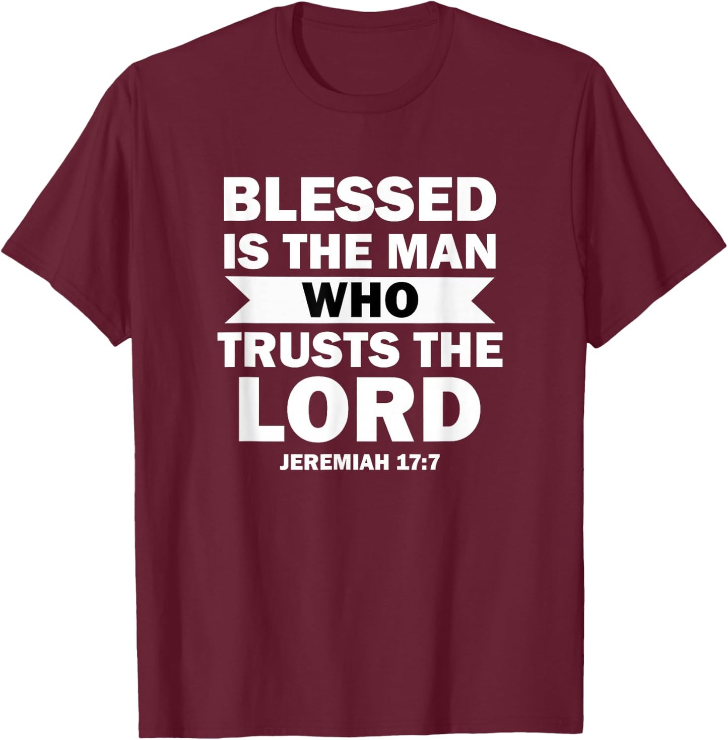 Bible Scripture Verse Jeremiah 17:7 Inspirational T-Shirt - T-Shirt | Maroon