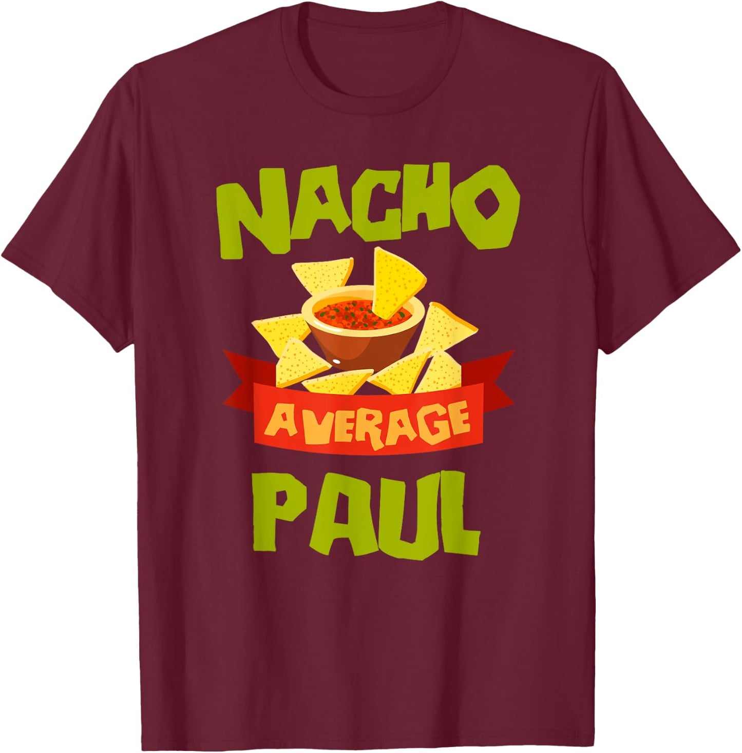 NACHO AVERAGE PAUL Funny Birthday Personalized Name Gift T-Shirt - T-Shirt | Maroon